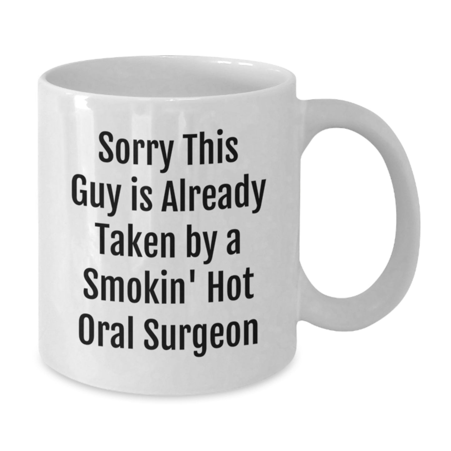 Funny Oral Surgeon Gifts, Sorry This Guy Is Already Taken, White Coffee Mug, Birthday Unique Presents from Friends, Family, Coworkers, 11oz or 15oz Capacity, Ceramic, Microwave and Dishwasher Safe - Additional