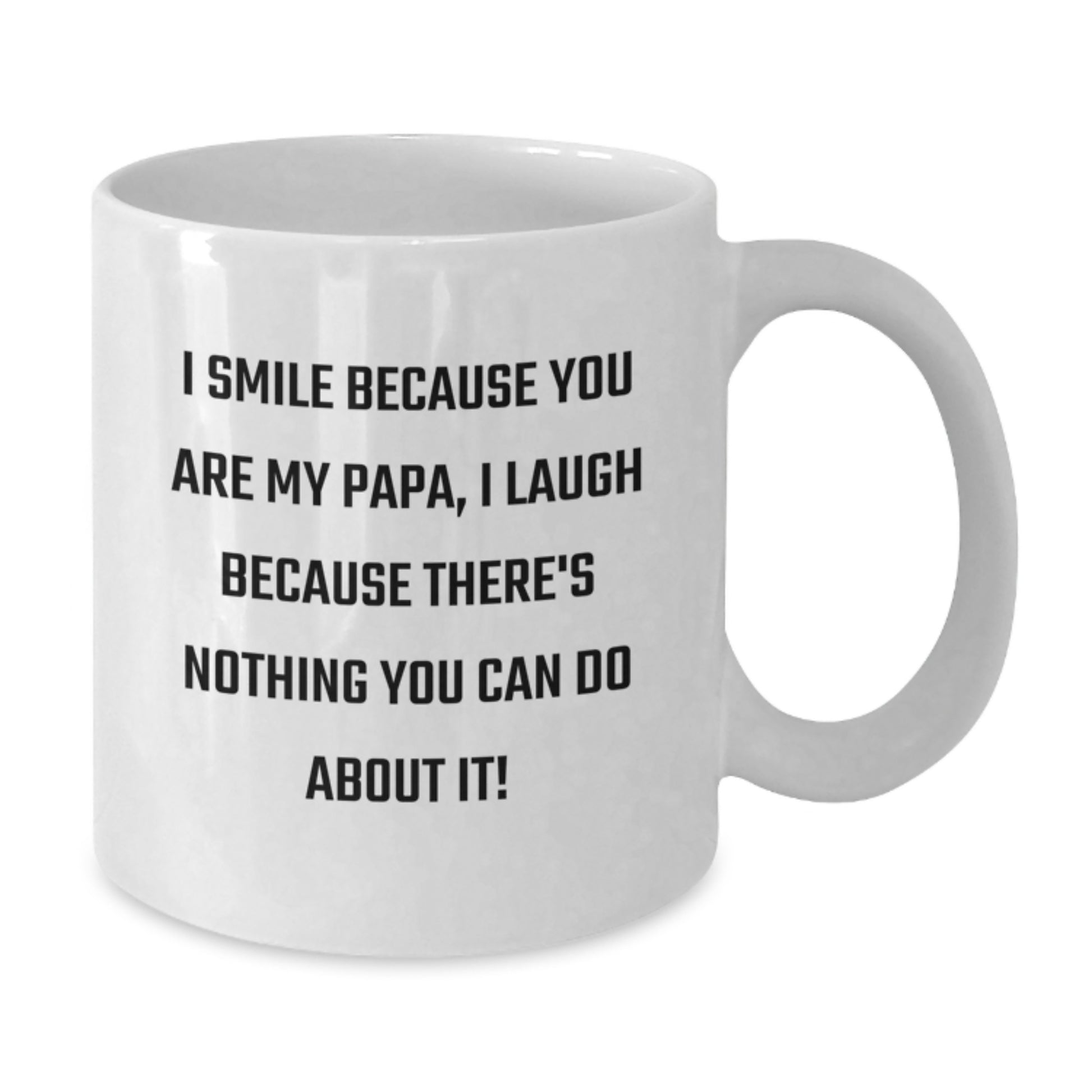Funny Papa Gifts for Men - White Coffee Mug I Smile Because You Are My Papa - Additional