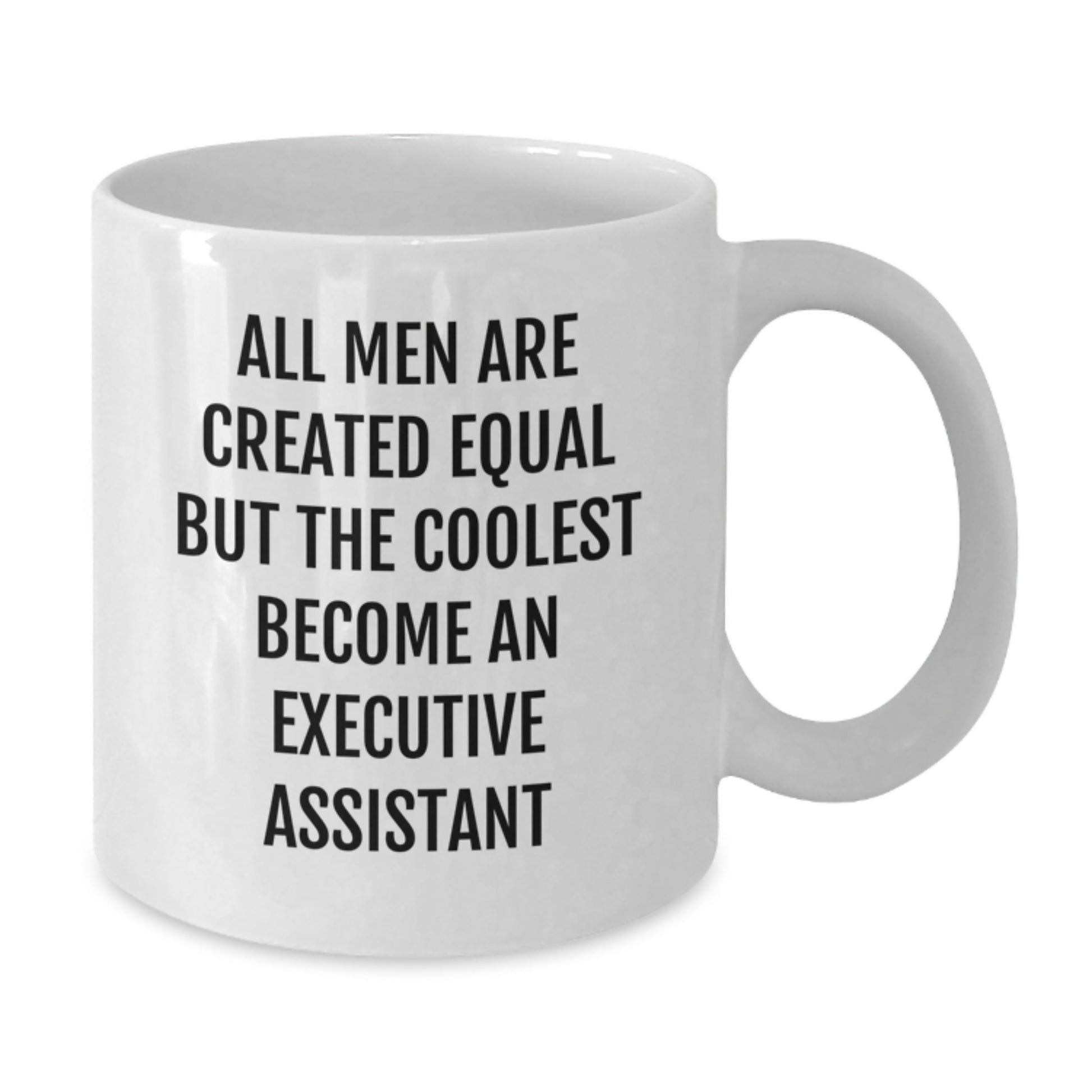 Funny Executive Assistant Gifts, White Coffee Mug for Birthday, 'All Men Are Created Equal But The Coolest Become An Executive Assistant', Gifts from Friends, Family, Coworkers - Additional