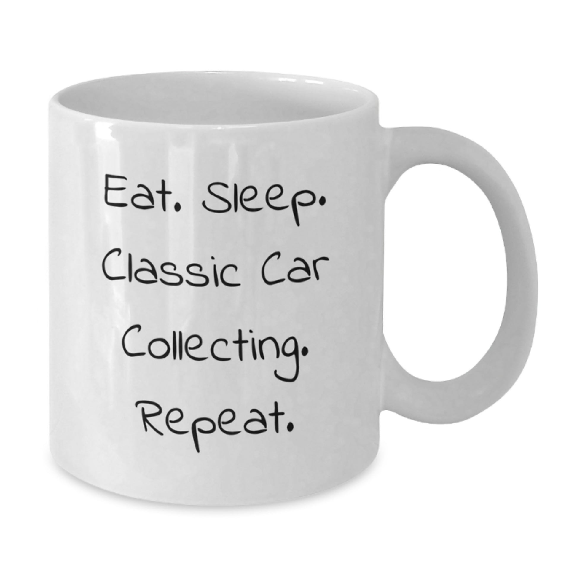 Funny Classic Car Collecting Gifts from Friends - Eat. Sleep. Classic Car Collecting. Repeat. White Coffee Mug for Graduation - Additional