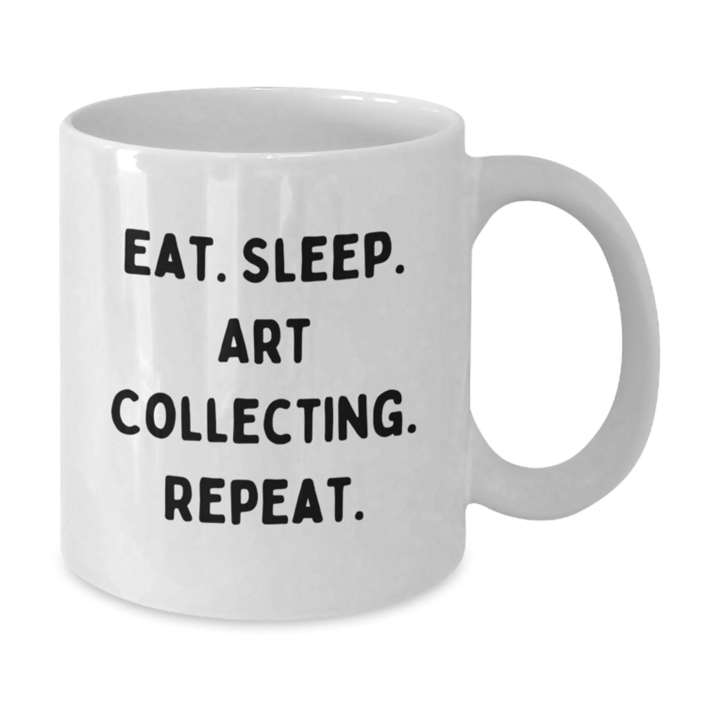 Funny Art Collecting Quotes Gifts from Friends to Graduating Art Lovers - White Coffee Mug, Eat. Sleep. Art Collecting. Repeat. - Additional