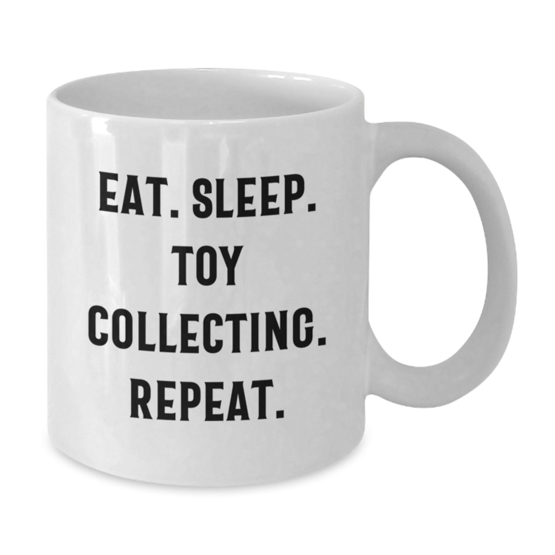 Funny Toy Collecting Gifts for Women on White Coffee Mug - Eat. Sleep. Toy Collecting. Repeat. - White Ceramic Mug for Christmas Unique Gifts from Friends - Additional