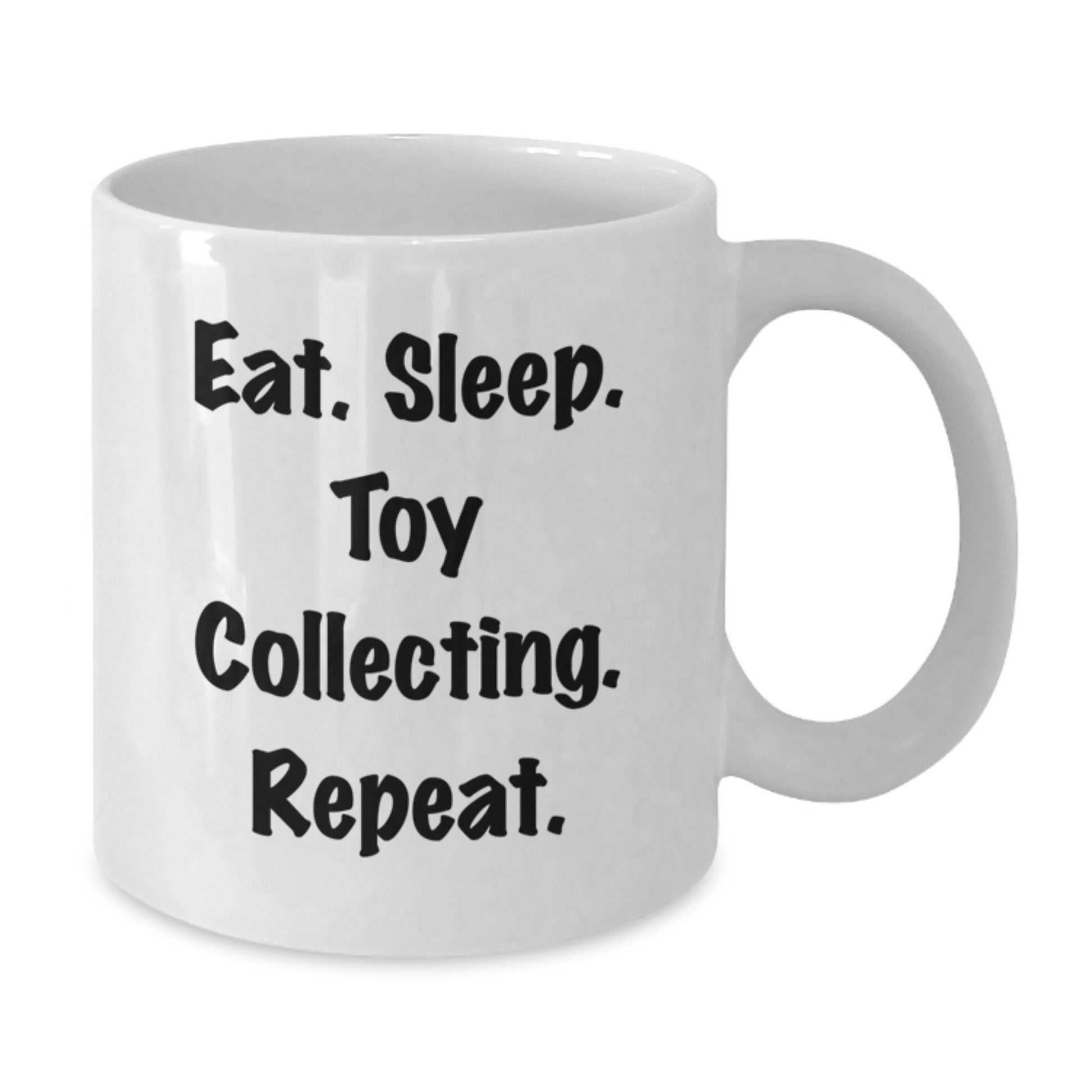 Funny Toy Collecting Gifts from Friends for Men and Women - Eat Sleep Toy Collecting Repeat White Coffee Mug, Christmas Unique Mugs, 11oz or 15oz - Additional