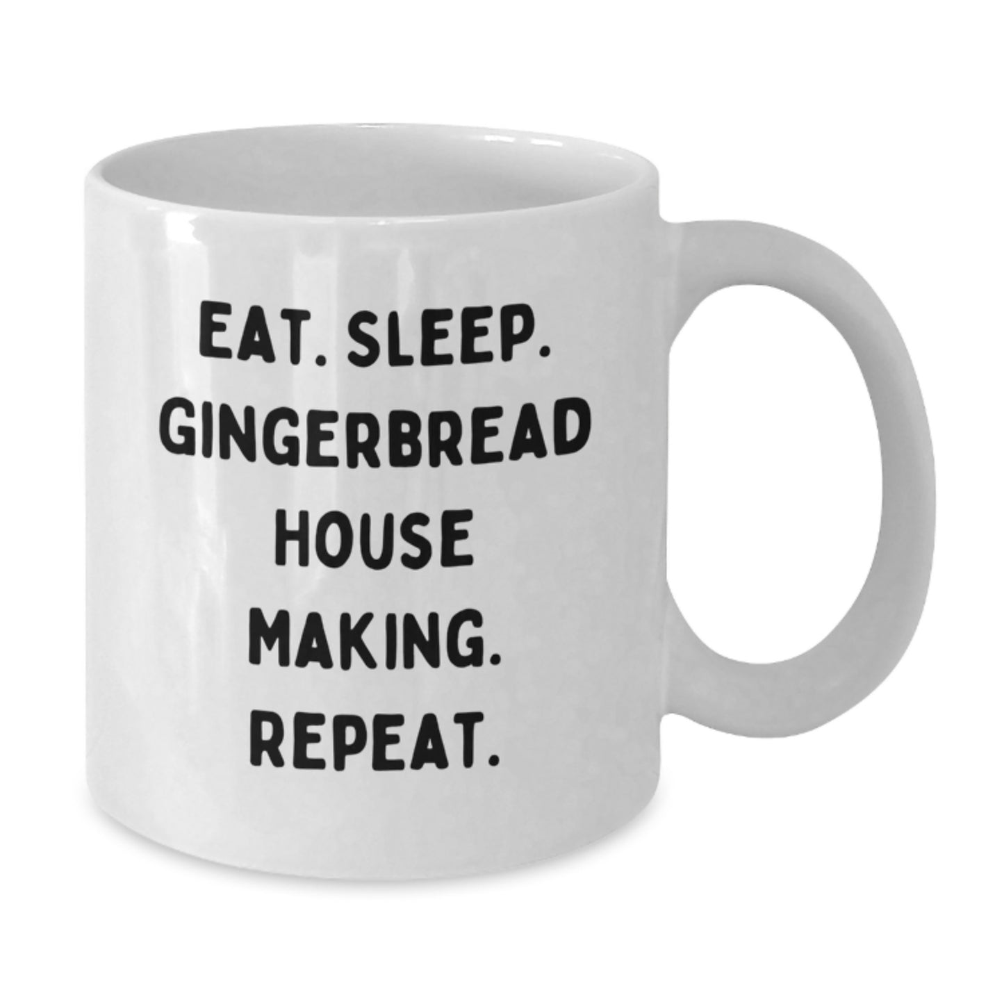 Funny Gingerbread House Making Gifts for Friends White Coffee Mug - Eat. Sleep. Gingerbread House Making. Repeat. White Christmas Morning Mug - Additional
