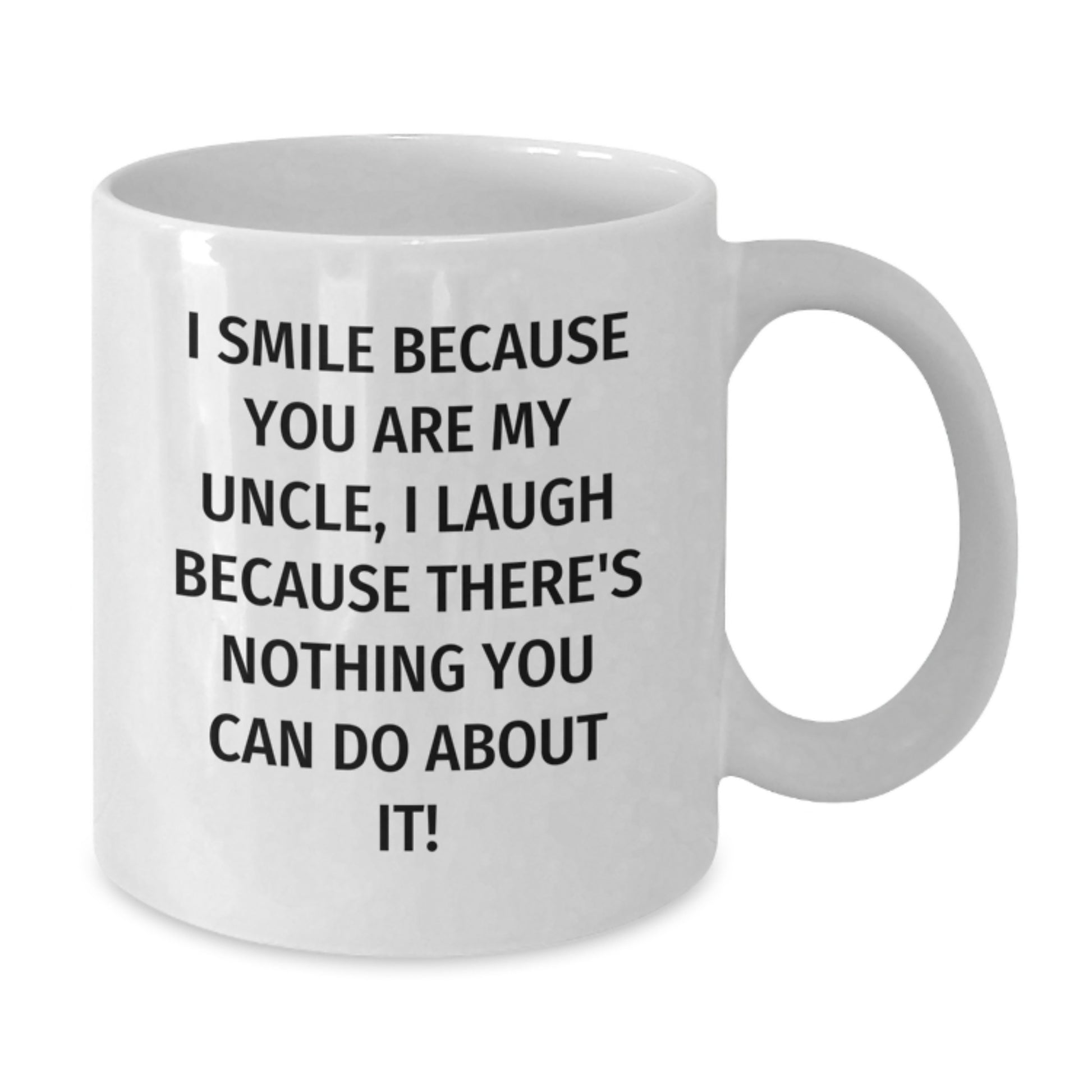 Funny Uncle Quotes White Coffee Mug, Gifts from Family for Uncle, Graduation Unique Gifts to Laugh and Smile, 11oz or 15oz Capacity, Ceramic, Microwave and Dishwasher Safe - Additional