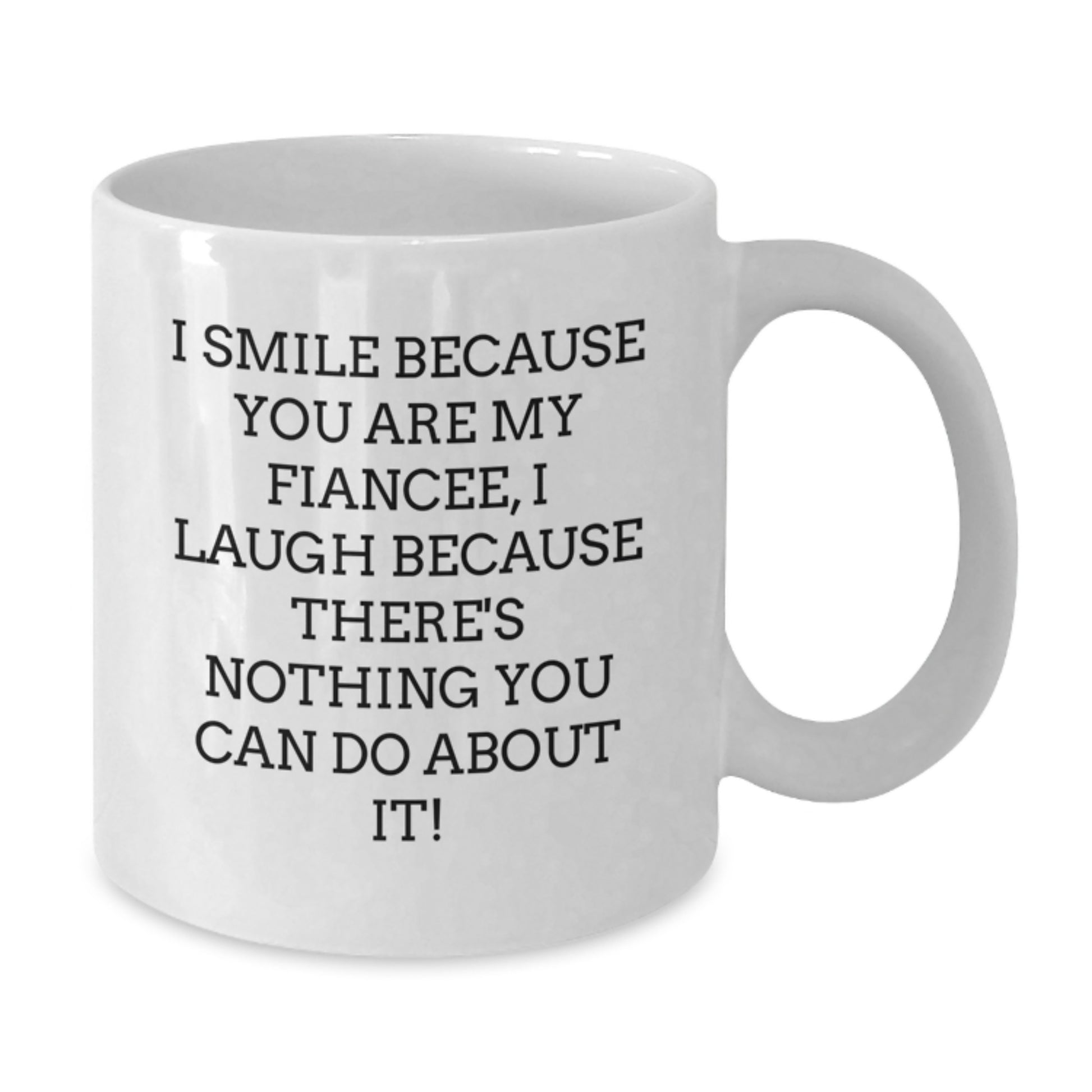 Funny Fiancee White Coffee Mug Gifts for Men Women from Family, Perfect for Christmas Unique Presents to Fiancee Lover, I Smile Because You Are My Fiancee - Additional