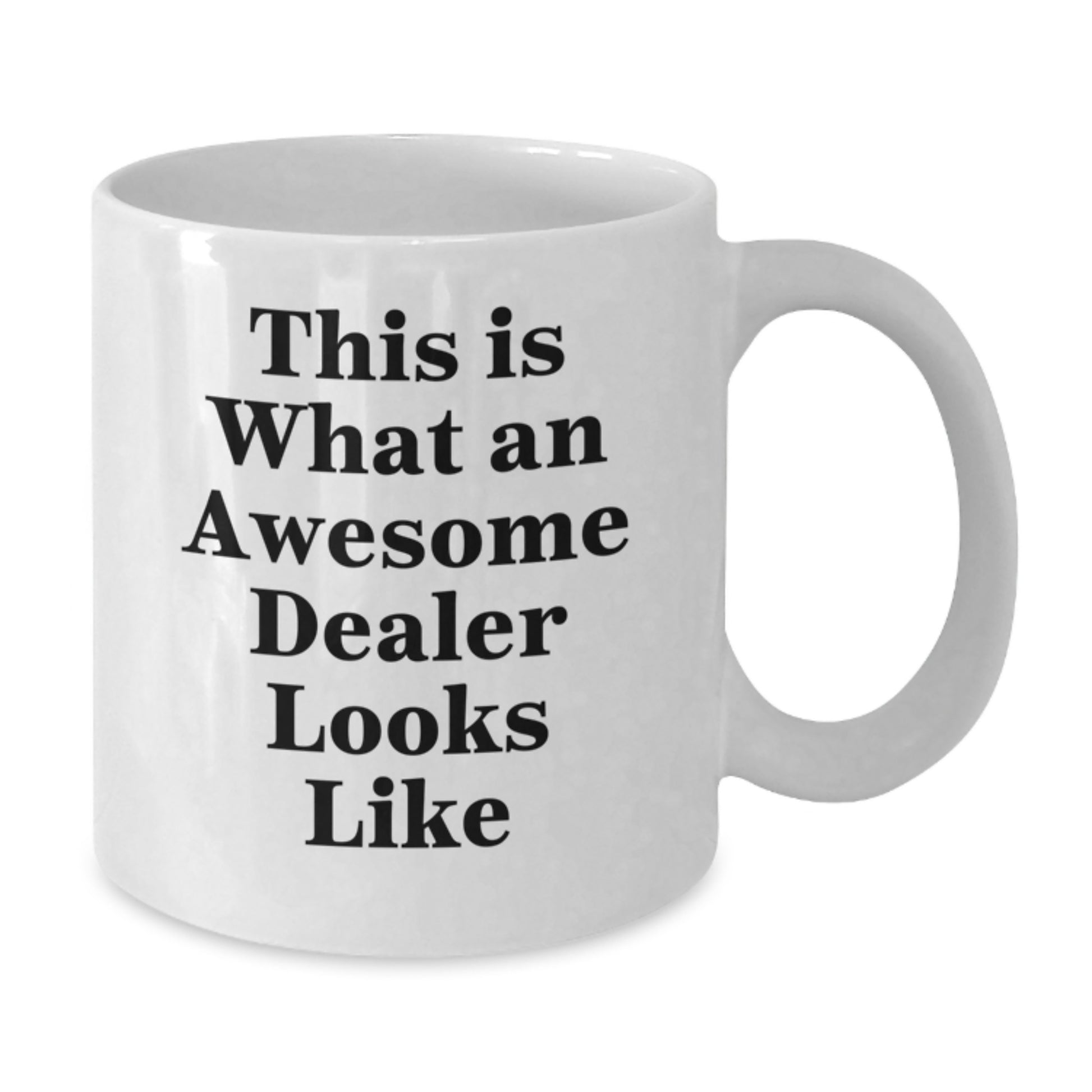 Funny Dealer Gifts - White Coffee Mug with Inspirational Quote 'This Is What An Awesome Dealer Looks Like' for Friends, Family, or Coworkers - Additional