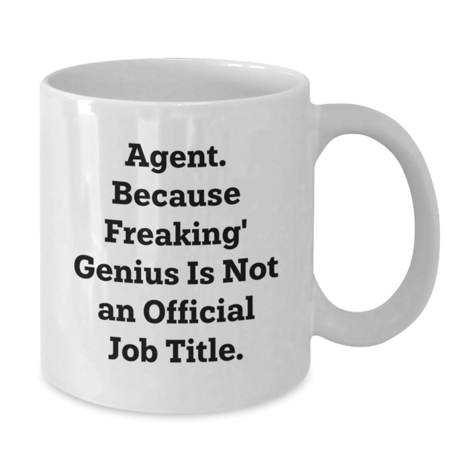 Agent Gifts from Friends, Inspirational Quote for Graduation, Funny White Coffee Mug - 'Agent. Because Freaking' genius Is Not An Official Job Title.' - Additional