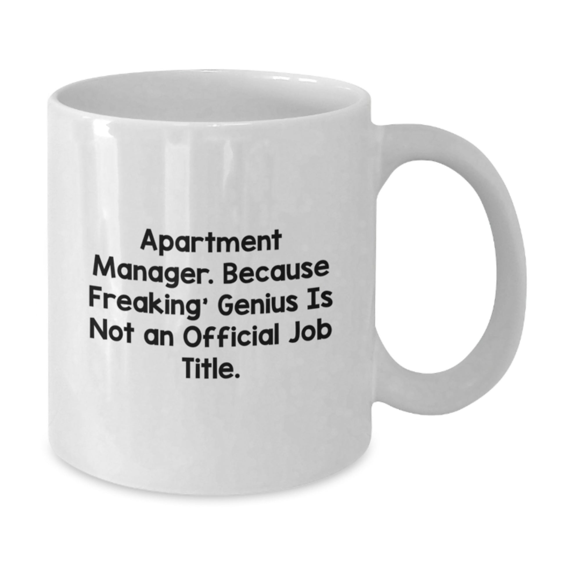 Funny Apartment Manager Gifts - White Coffee Mug for Birthday, 'Apartment Manager. Because Freaking' genius Is Not An Official Job Title.', Gifts from Friends, for Apartment Manager - Additional