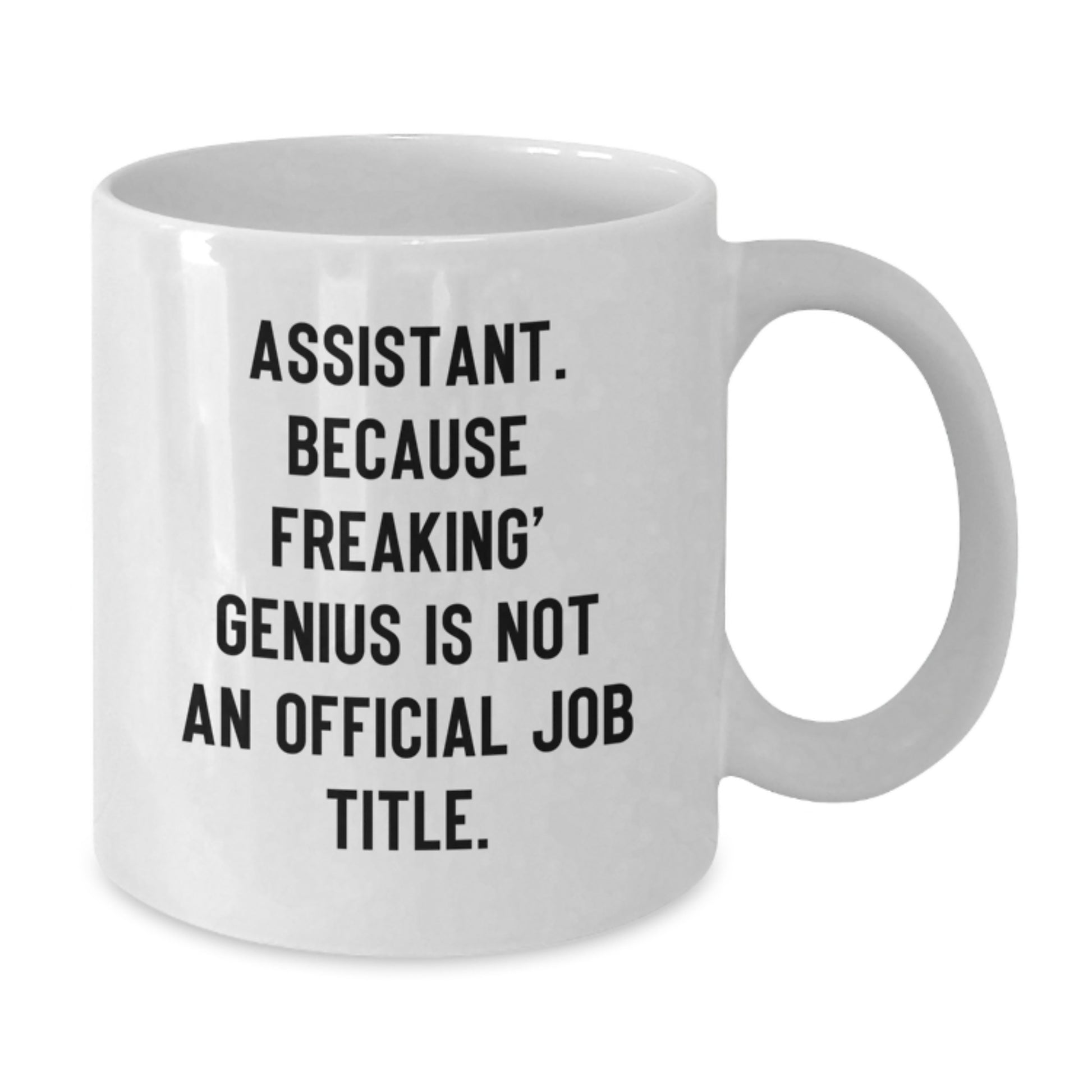 Funny Assistant Gifts from Men for Valentine's White Coffee Mug - Because Freaking' genius Is Not An Official Job Title. - Additional