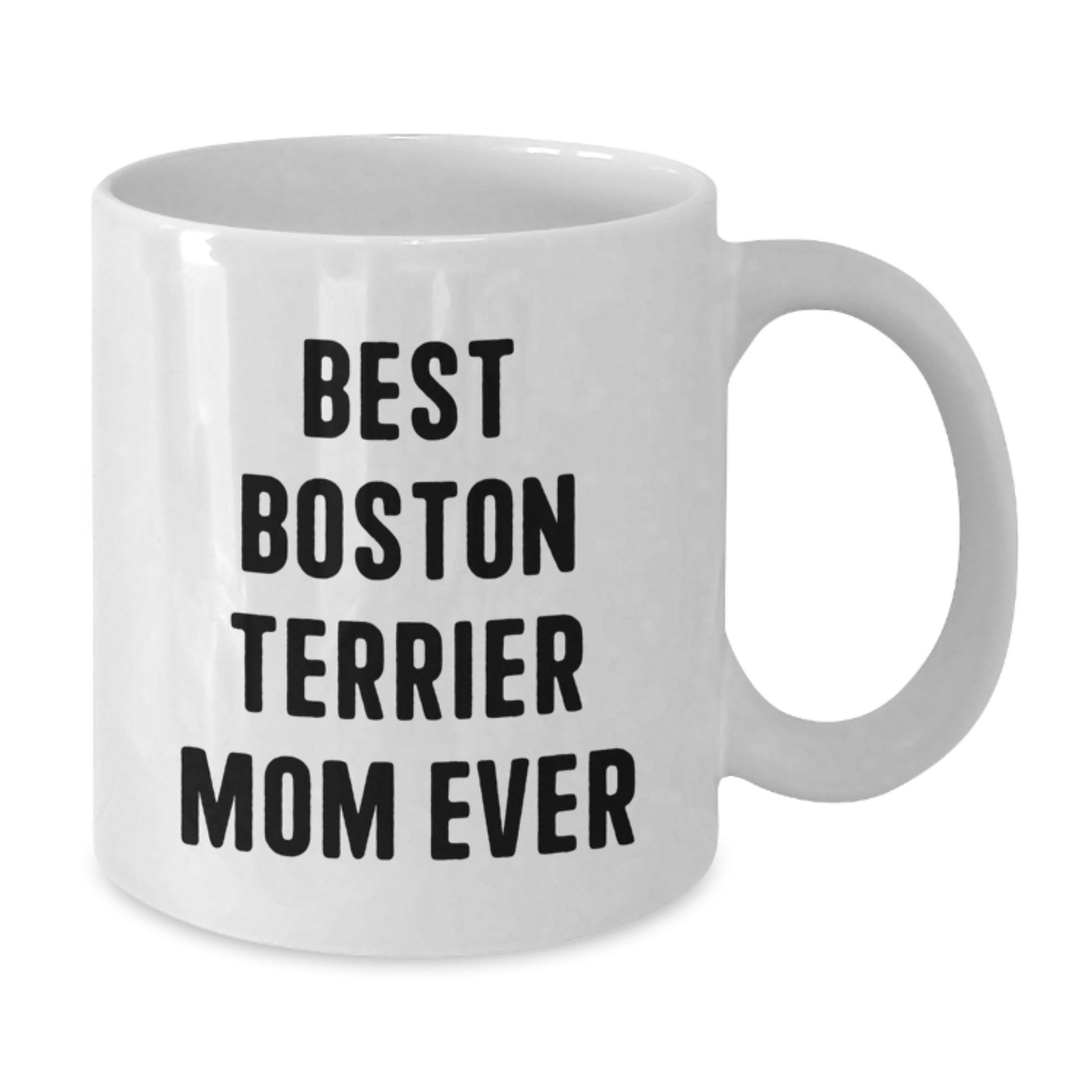 Funny Boston Terrier Dog Gifts for Mom - Best Boston Terrier Mom Ever White Coffee Mug, Gifts from Mom to Boston Terrier Dog Lover, Birthday Unique Gifts - Additional