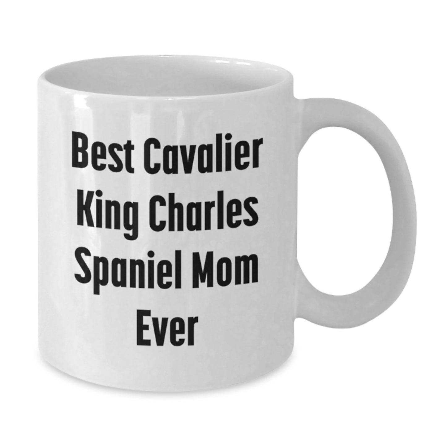 Funny Cavalier King Charles Spaniel Dog Mom Unique Birthday Unique Gifts from Friends Ceramic White Coffee Mug - Additional