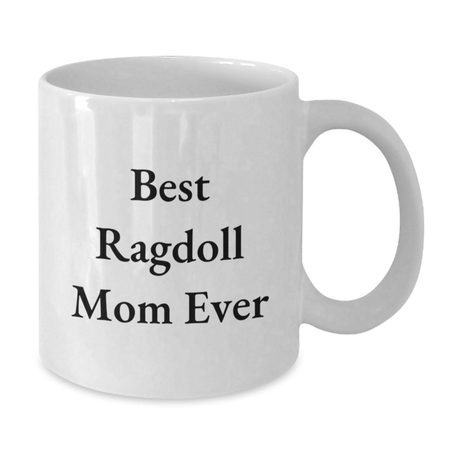 Gifts from Best Ragdoll Mom Ever for Ragdoll Cat Lovers - Funny White Coffee Mug for Graduation, 11oz or 15oz, Ceramic, Microwave, and Dishwasher Safe - Additional