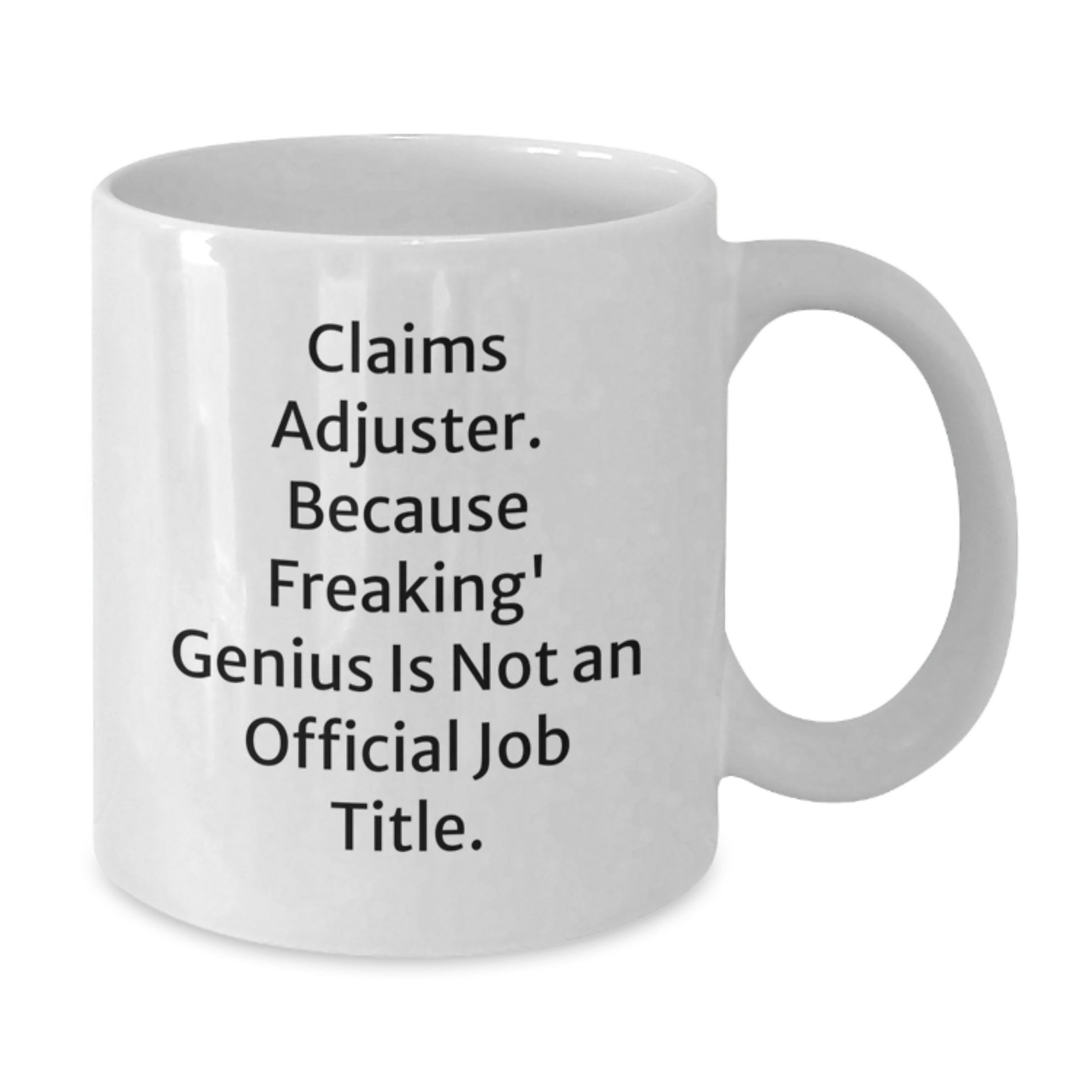 Funny Claims Adjuster Gifts from Friends, White Coffee Mug for Women, Because Freakin' genius Is Not An Official Job Title Christmas Unique Gifts - Additional