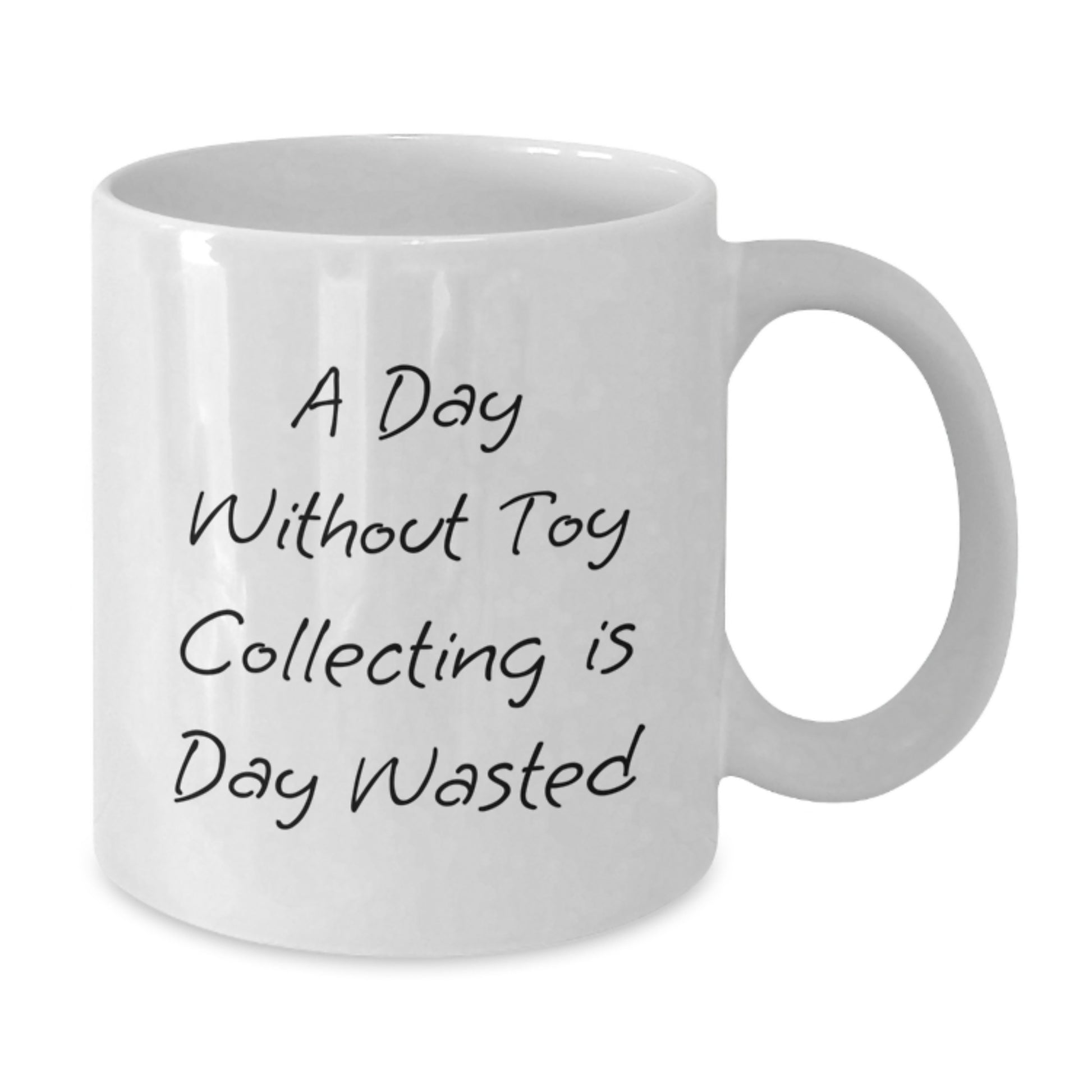 Funny Toy Collecting Gifts for Friends, White Coffee Mug with A Day Without Toy Collecting Is Day Wasted Quote, Birthday Unique Gifts from Men or Women - Additional
