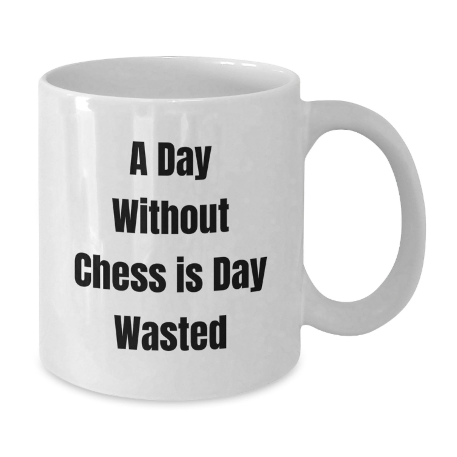 Funny Chess Quote White Coffee Mug Gifts for Men, Women, Friends, and Family on Birthday - A Day Without Chess Is Day Wasted - Additional