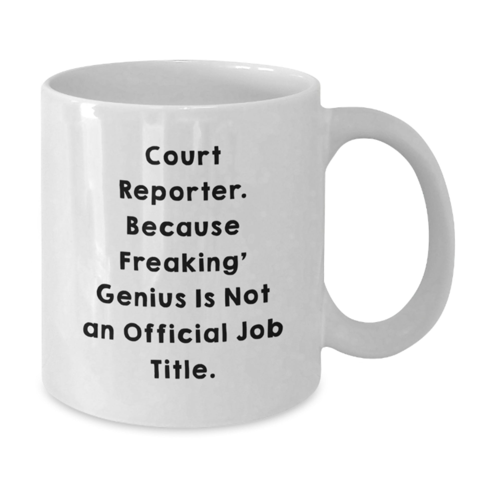 Funny Court Reporter Gifts from Friends for Birthday, White Coffee Mug, 'Court Reporter. Because Freaking' genius Is Not An Official Job Title.' - Additional