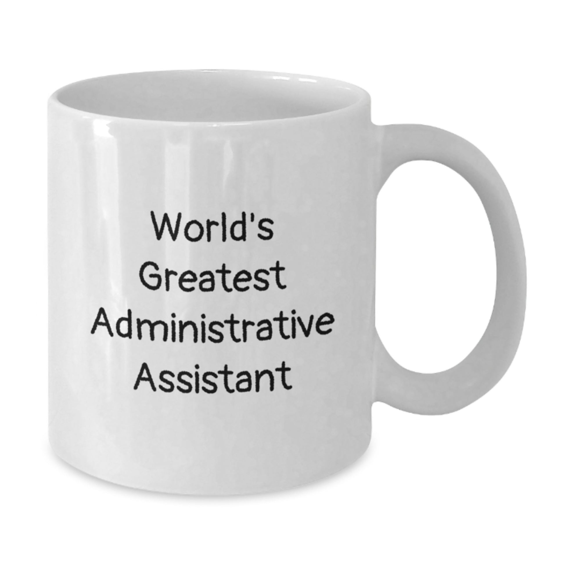 World's Greatest Administrative Assistant Funny Quote Gifts for Administrative Assistant Mom's Unique Office Mug, Gifts from Men to Women, White Coffee Mug, 11oz or 15oz Capacity - Additional