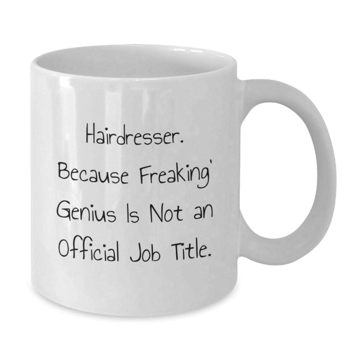 Funny Hairdresser Gifts from Men Women Friends Coworkers Family - Hairdresser White Coffee Mug, 'Hairdresser. Because Freaking' genius Is Not An Official Job Title.' Valentine's Unique Gifts - Additional