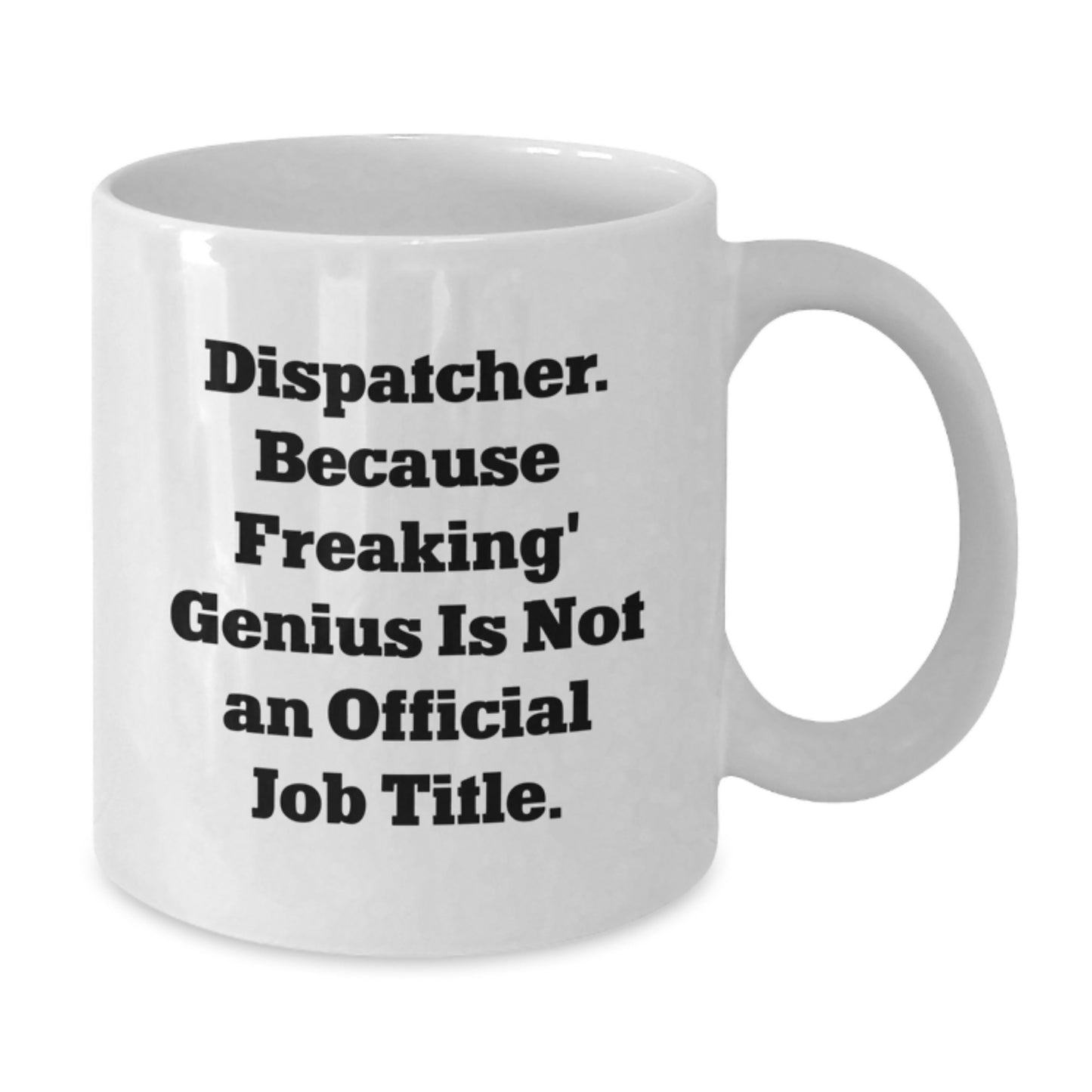 Dispatcher Gifts from Friends Funny White Coffee Mugs, Valentine's Unique Gifts for Dispatcher Men and Women - Additional