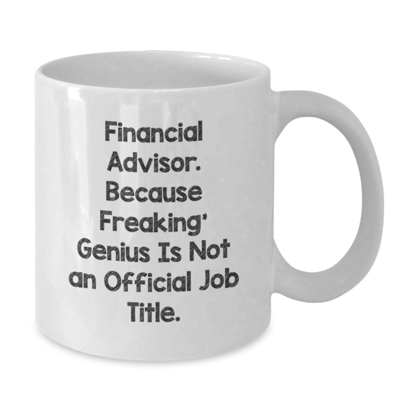 Funny Financial Advisor Gifts, 'Financial Advisor Because Freaking' genius Is Not An Official Job Title.' White Coffee Mug for Birthday, Gifts from Men, Women, or Friends - Additional