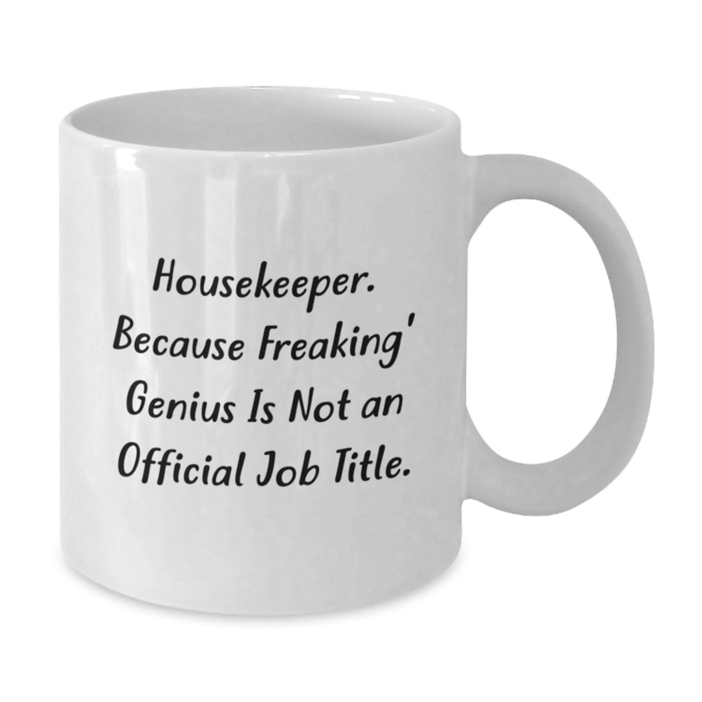Funny Housekeeper Gifts for Men or Women, White Coffee Mug, Unique Graduation Presents from Friends, Coworkers, or Family, 'Housekeeper. Because Freaking' genius Is Not An Official Job Title.' - Additional