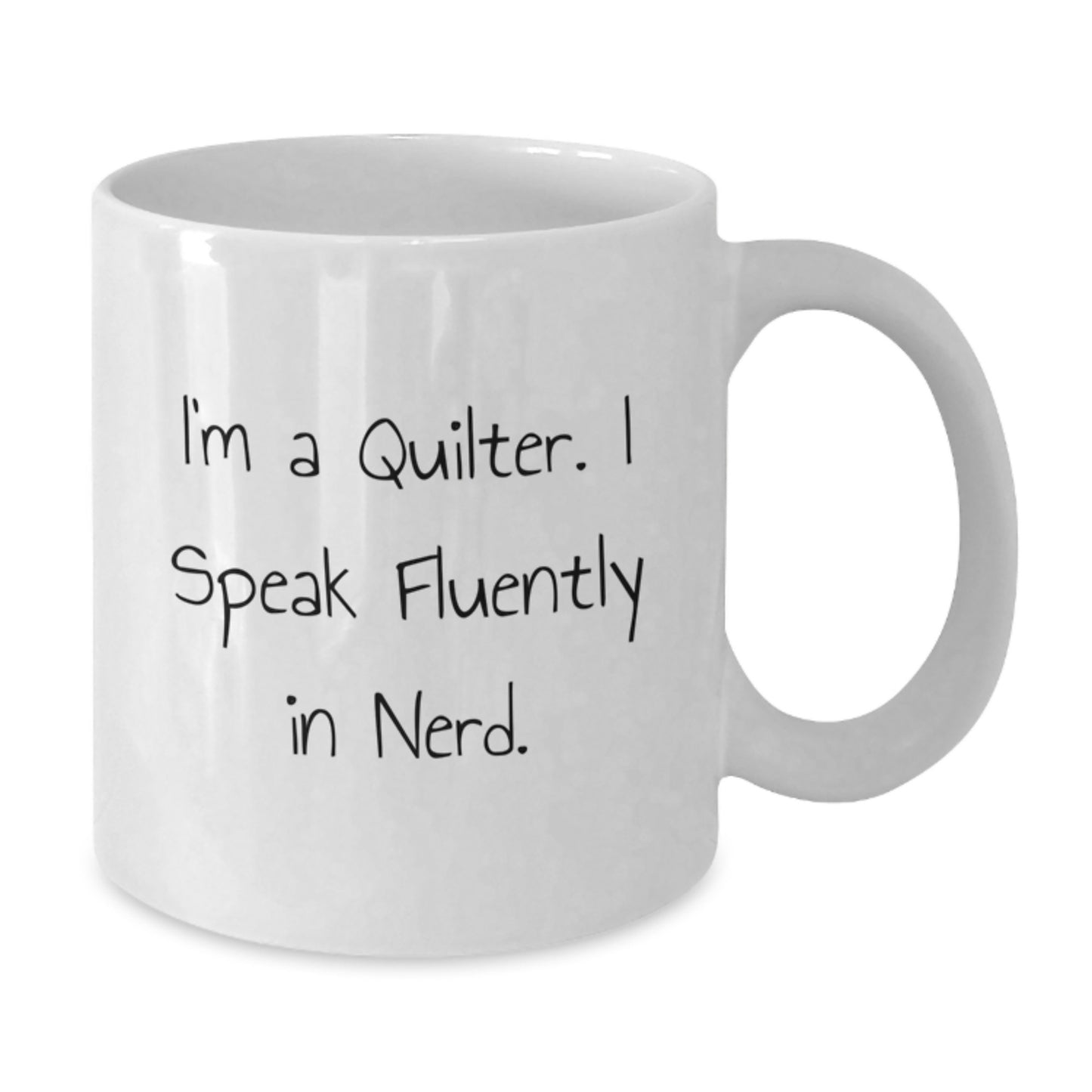 Quilter White Coffee Mug Funny Quote I Speak Fluently In genius Gifts for Quilter Graduation Unique Gifts from Friends Family - Additional