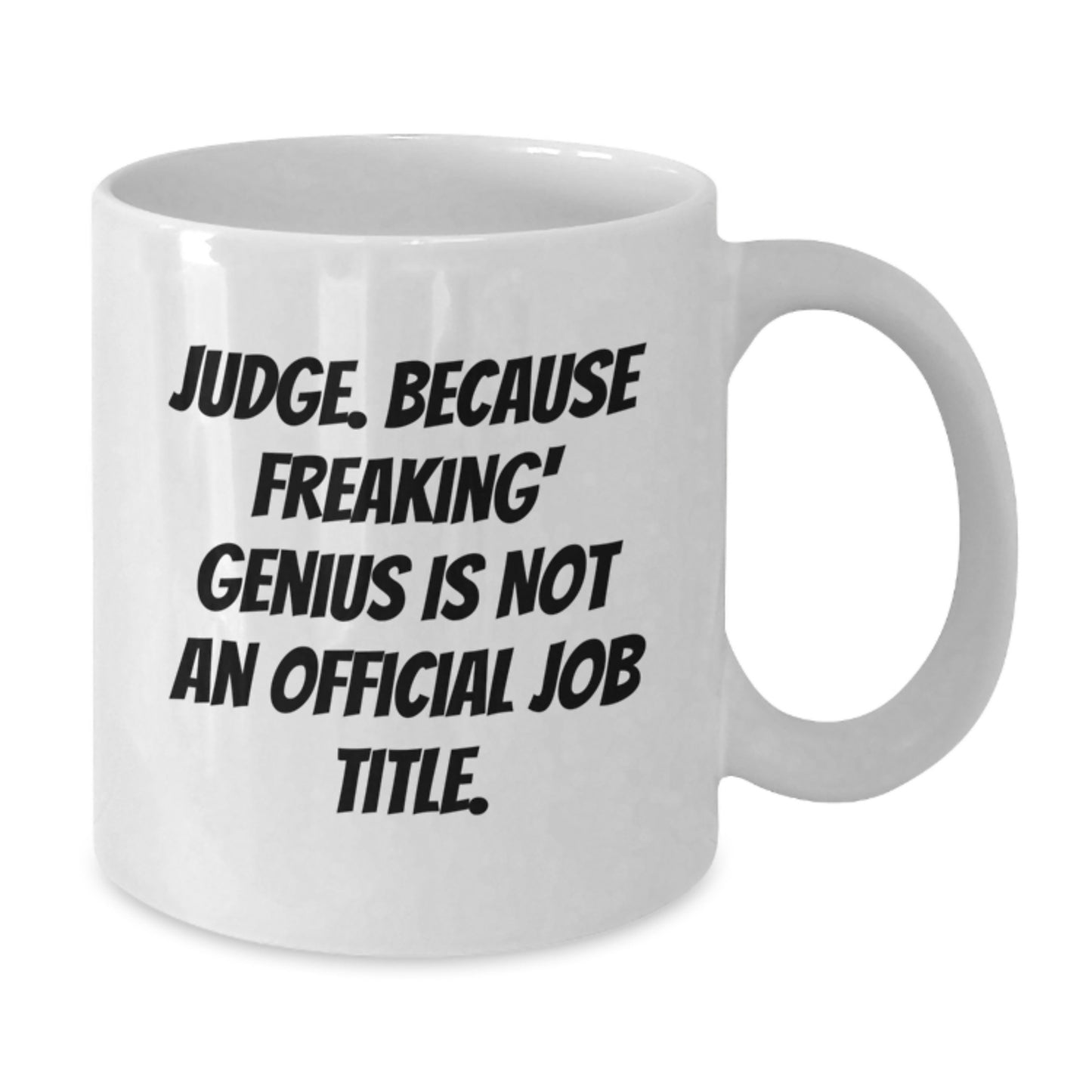 Funny Quote White Coffee Mugs for Judge, Unique Mother's Day Unique Gifts from Family, Friends, Men, Women, Coworkers - Additional