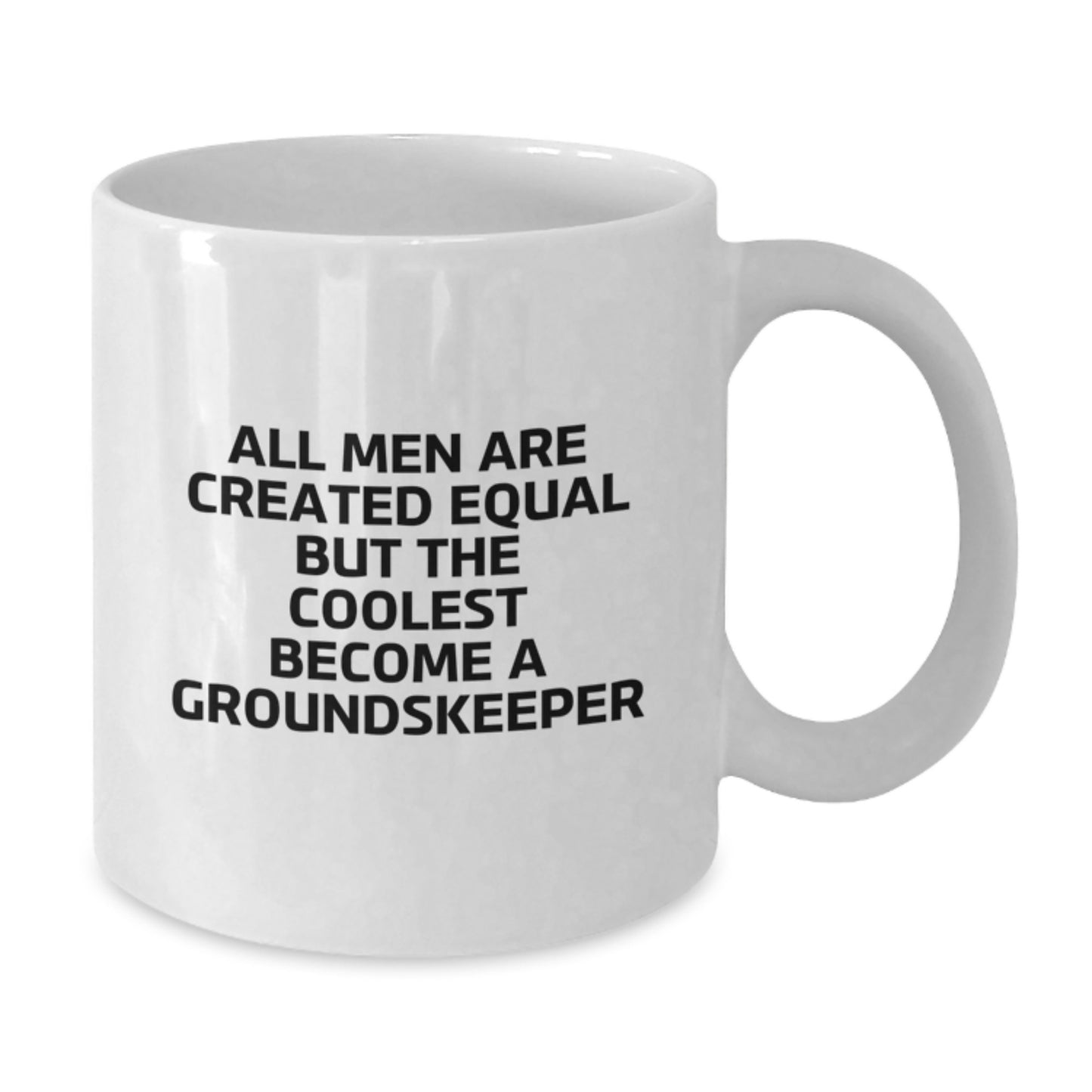 groundskeeper Funny Mugs, Gifts from Men to groundskeeper, Graduation Unique Gifts for groundskeeper Friends, White Coffee Mug, All Men Are Created Equal But The Coolest Become A groundskeeper - Additional