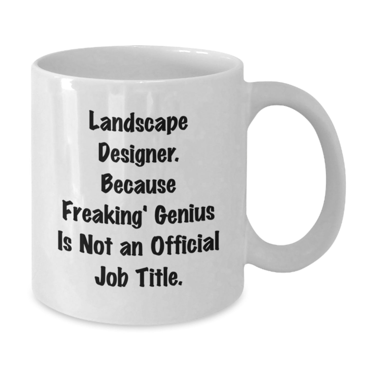Funny Landscape Designer Gifts for Him, White Coffee Mug - Unique Christmas Memorable Presents from Friends, 'Freaking genius Is Not Official Job Title' Humor - Additional