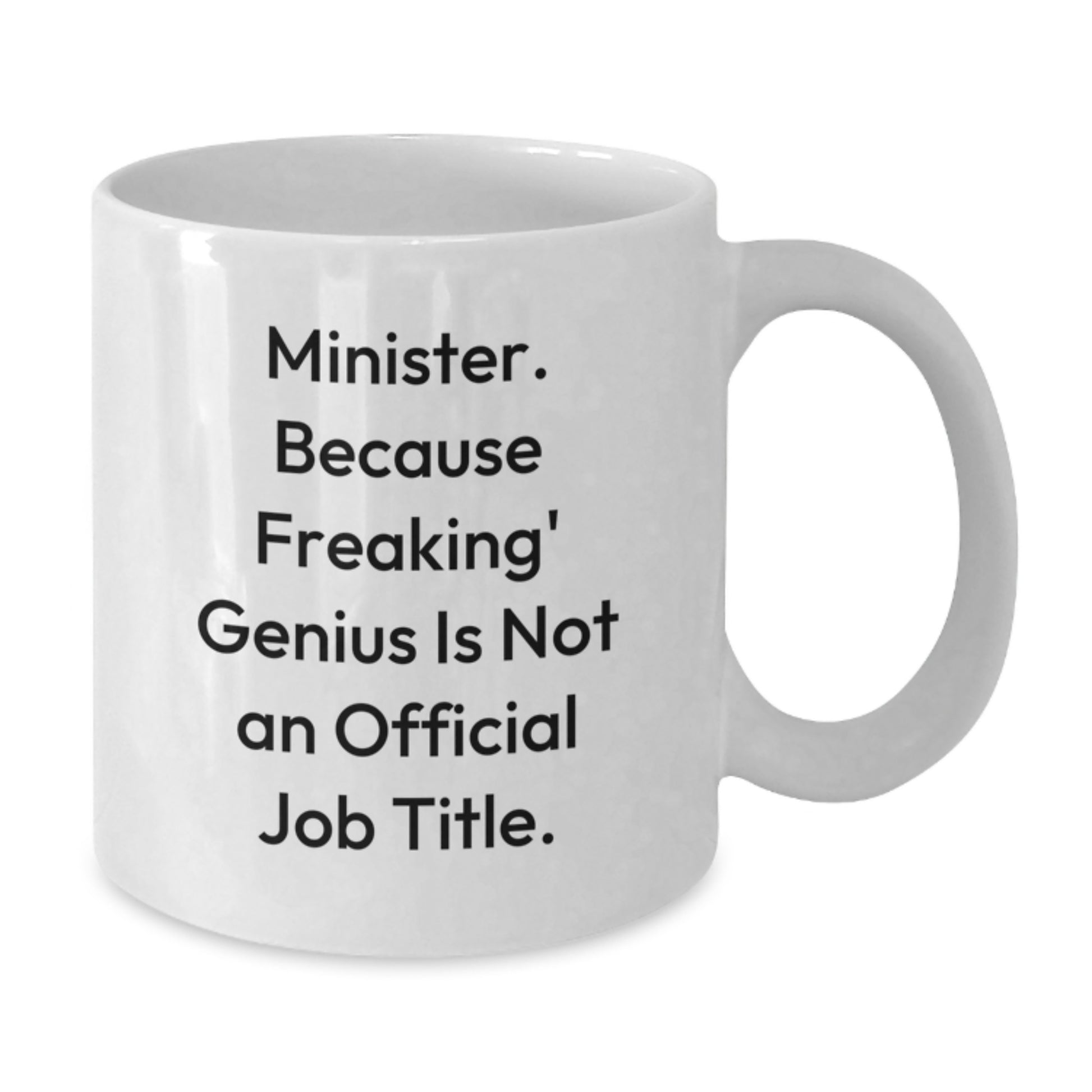 Funny Gifts for Minister, White Coffee Mug with Minister Quote - Unique Birthday Unique Gifts from Friends or Family - Additional