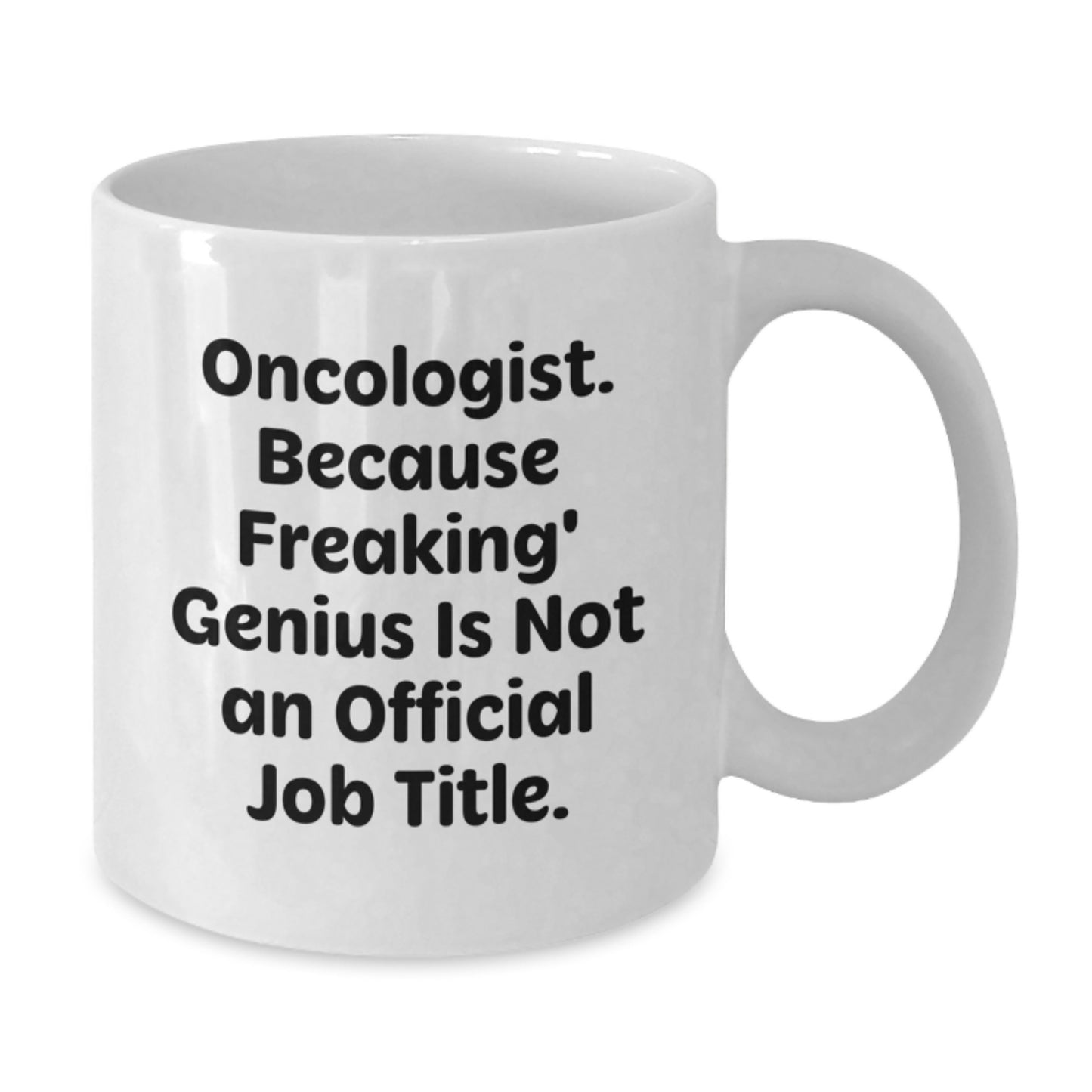 Funny Gifts from Friends for Oncologist, White Coffee Mug - Unique Christmas Unique Gifts for Men Women Family - Inspirational Quote, Gifts for Oncologist, White Coffee Mug - Additional
