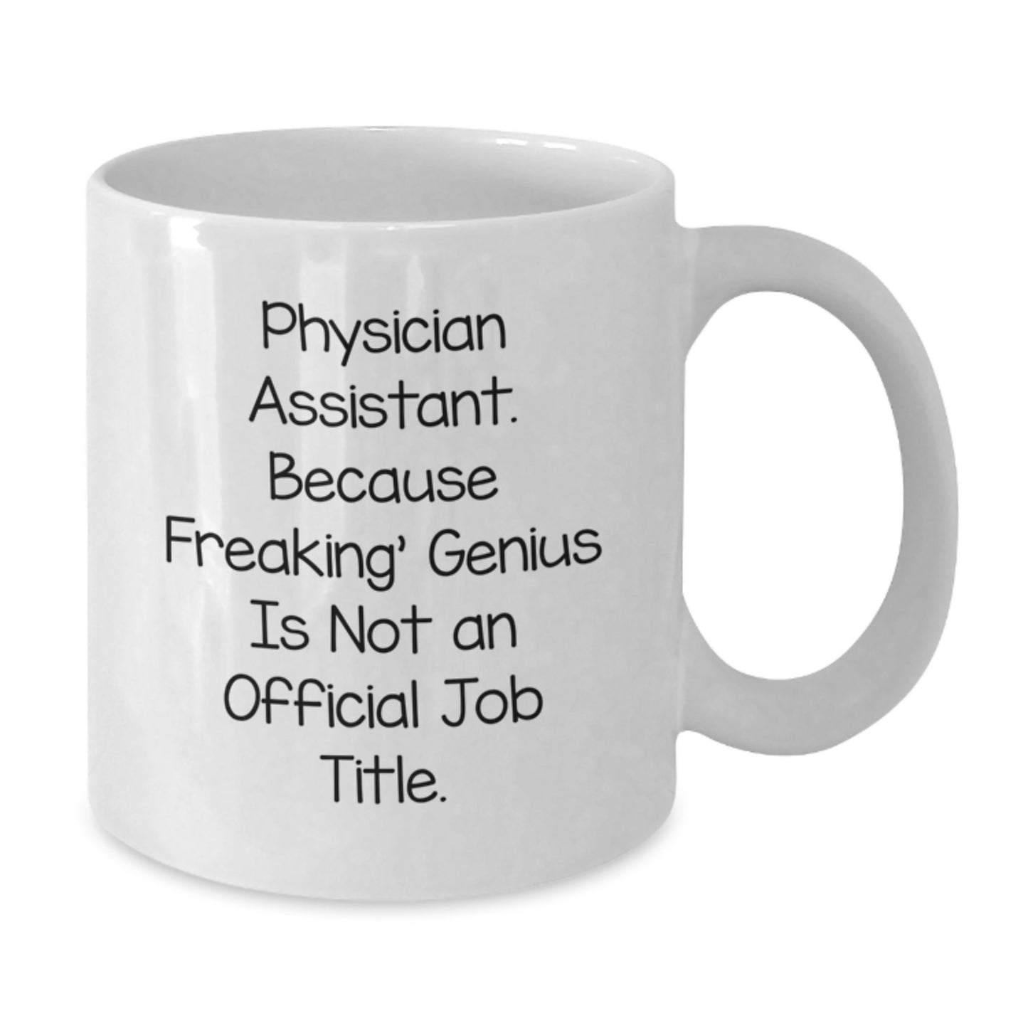 Funny Physician Assistant Gifts from Family, Unique White Coffee Mug for Physician Assistant, Inspirational Quote 'Physician Assistant. Because Freaking' genius Is Not An Official Job Title.' - Additional
