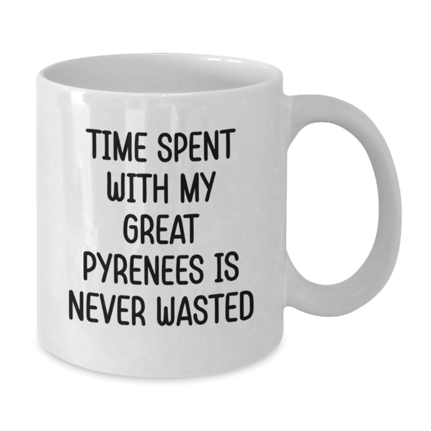 Funny Great Pyrenees Dog Gifts from Friends for Great Pyrenees Dog Lovers White Coffee Mug - Time Spent With My Great Pyrenees Is Never Wasted Birthday Unique Gifts - Additional