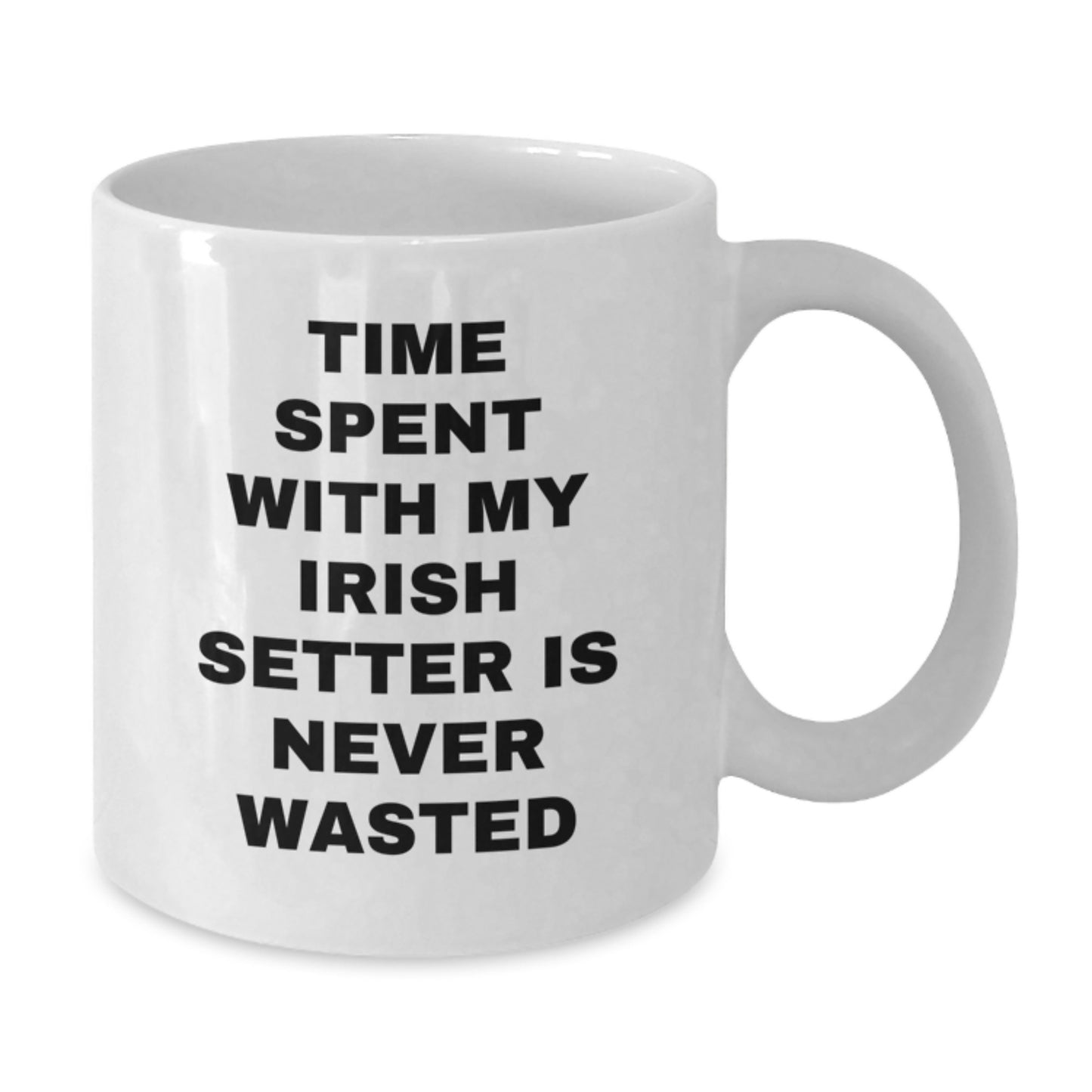 Irish Setter Dog Lover Gifts from Friends and Family - Funny White Coffee Mug, Time Spent with My Irish Setter is Never Wasted, Birthday Unique Gifts - Additional
