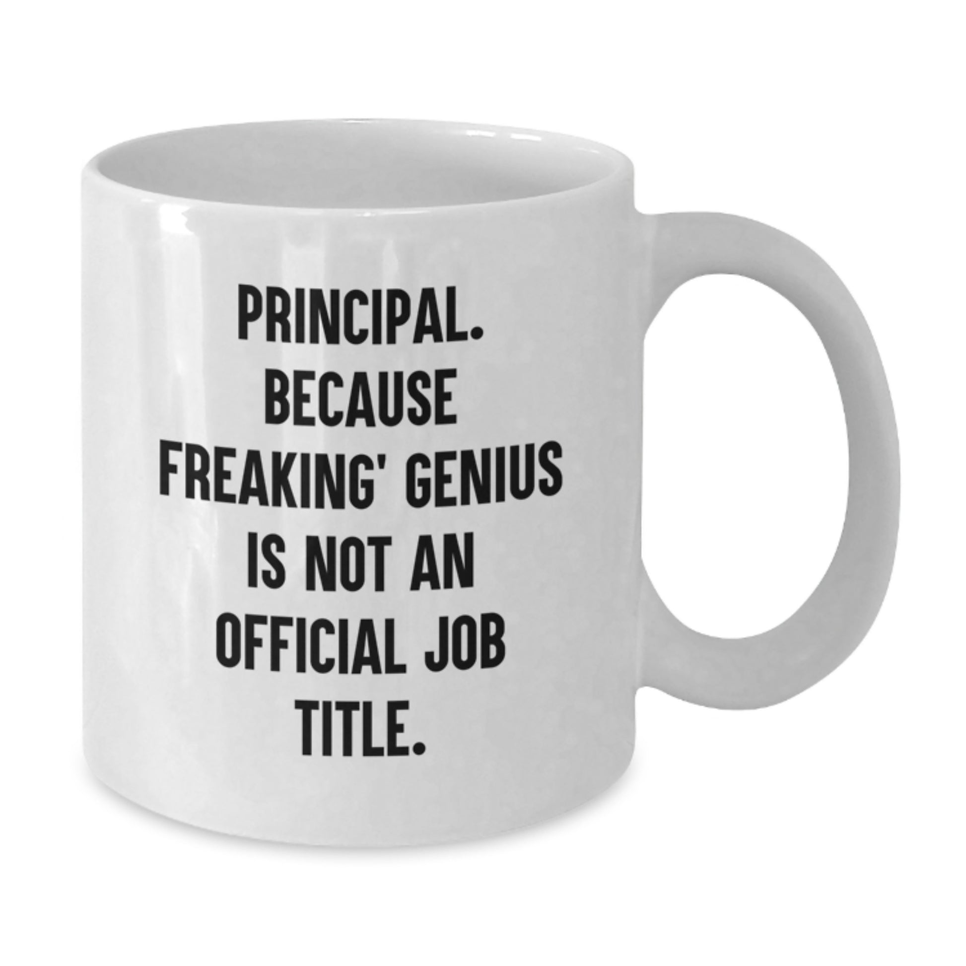 Gifts from Men to Principal - Funny 'Principal. Because Freaking genius Is Not An Official Job Title.' White Coffee Mug for Valentine's - Additional
