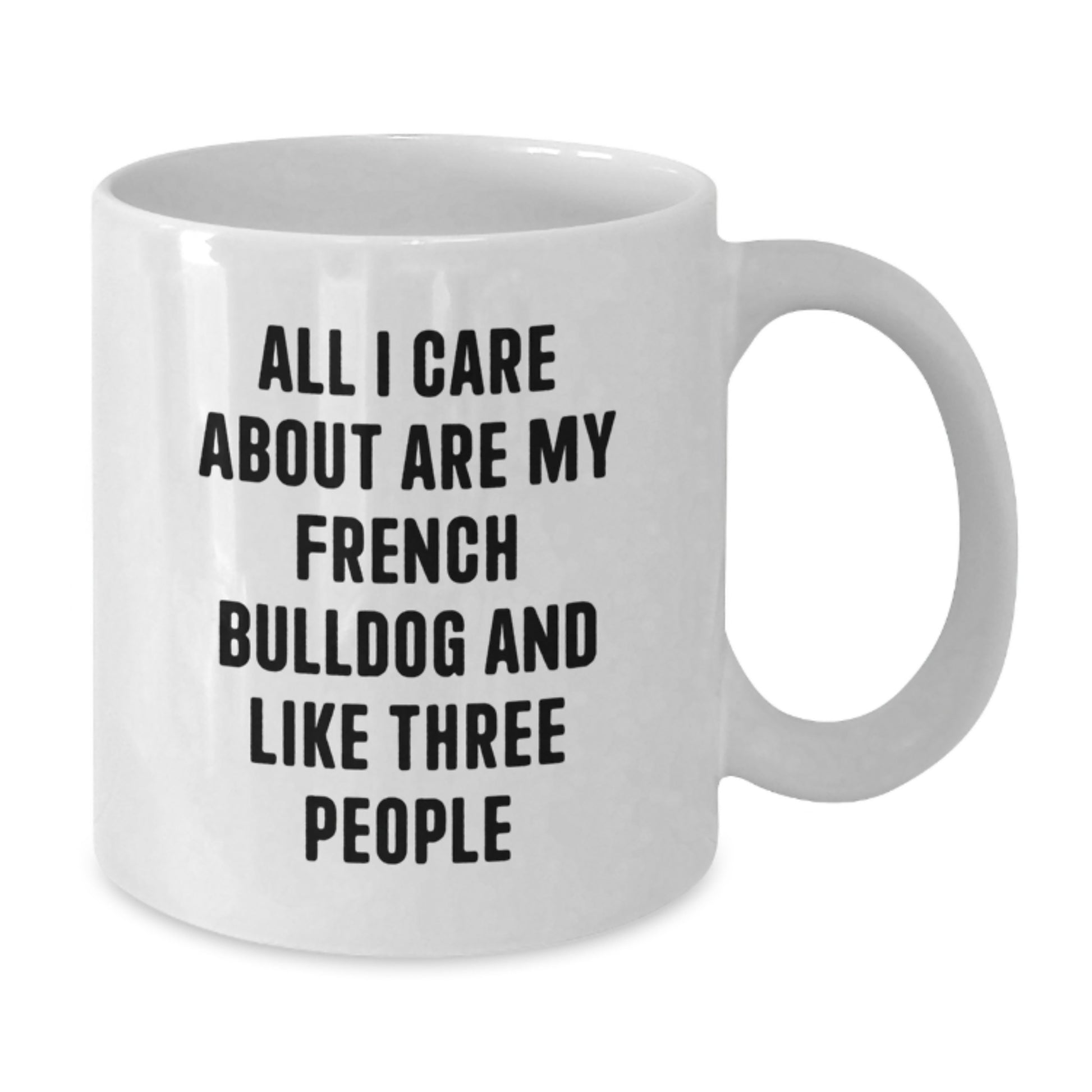 French Bulldog Mom Funny Quote White Coffee Mug Gifts from Men to French Bulldog Lovers on Birthday - Additional
