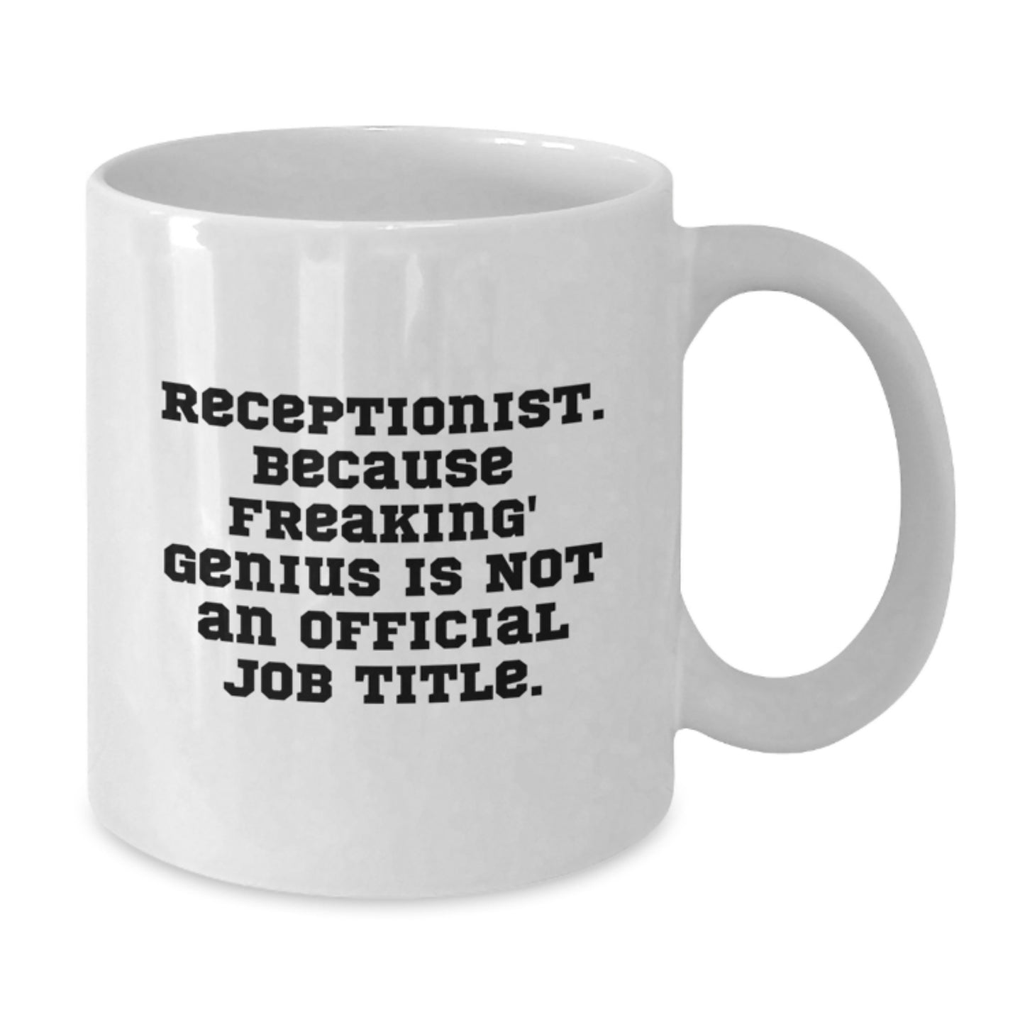 Funny Quote White Coffee Mug for Receptionist Gifts from Friends, Valentine's Unique Gifts for Receptionist Woman - Additional