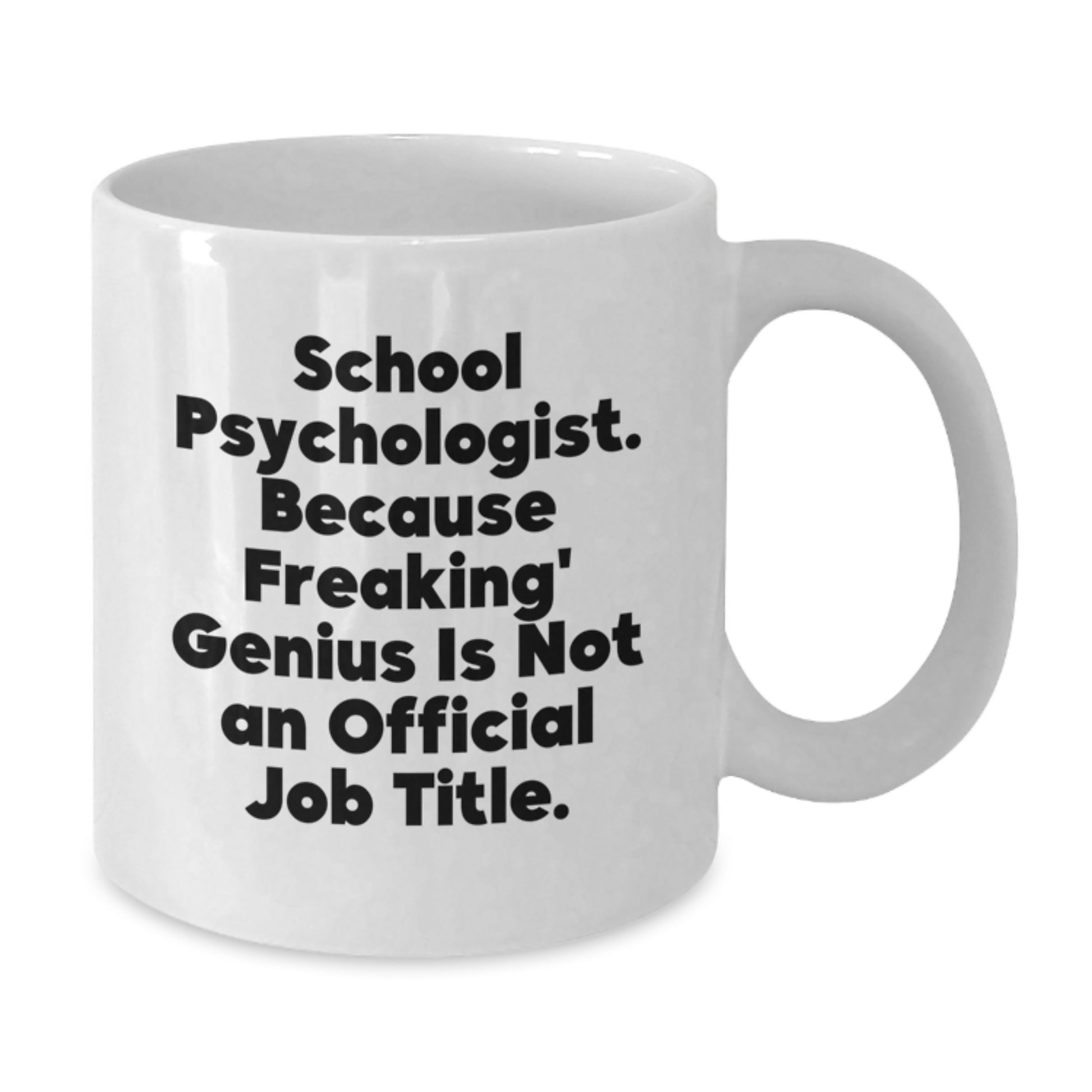 Funny School Psychologist White Coffee Mug, Gifts from Family for Men, 11oz or 15oz Capacity, Ceramic - Additional