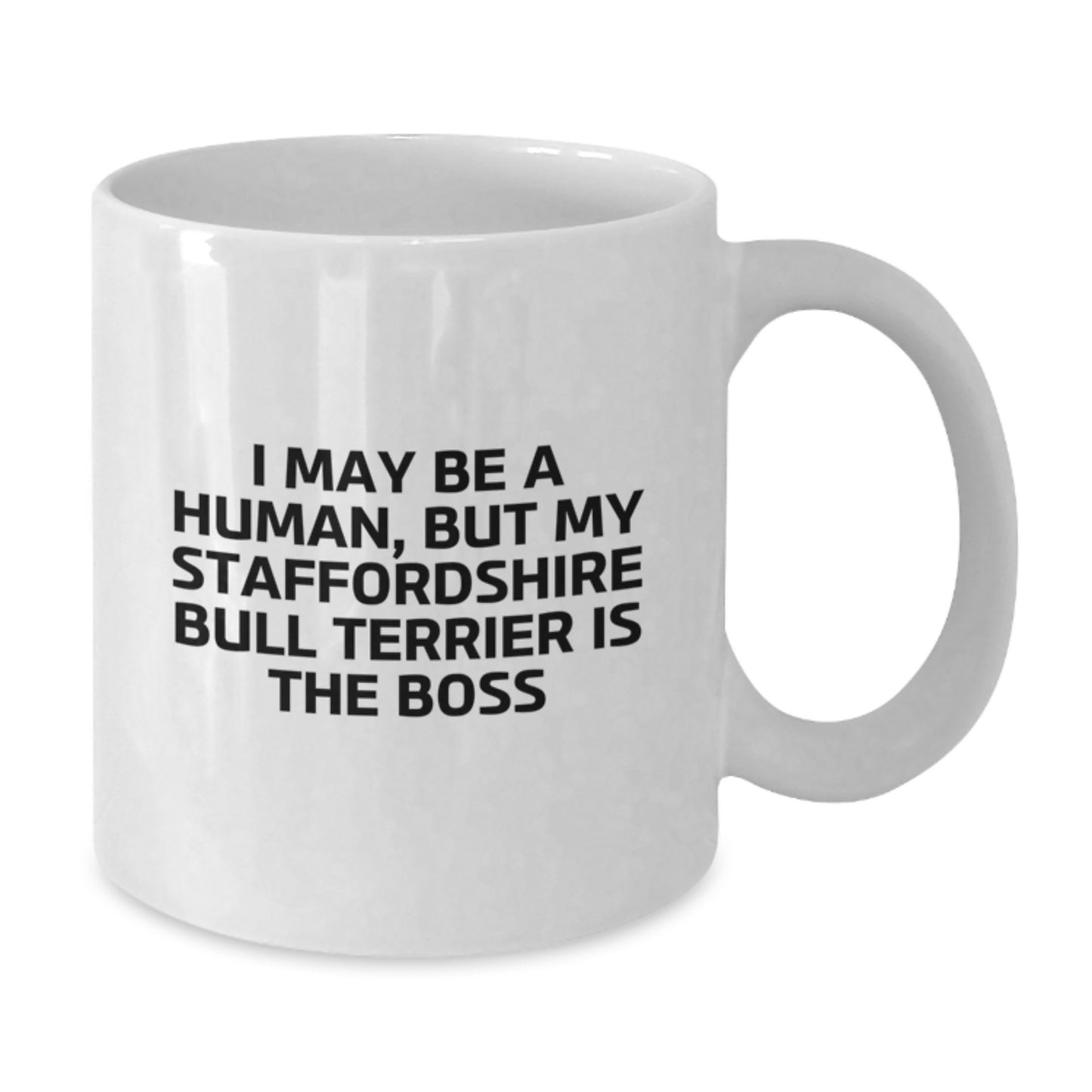 Staffordshire Bull Terrier Dog Gifts Funny Mug, Gift from Friends to Staffordshire Bull Terrier Dog Lover, I May Be A Human But My Staffordshire Bull Terrier Is The Boss Quote Birthday - Additional