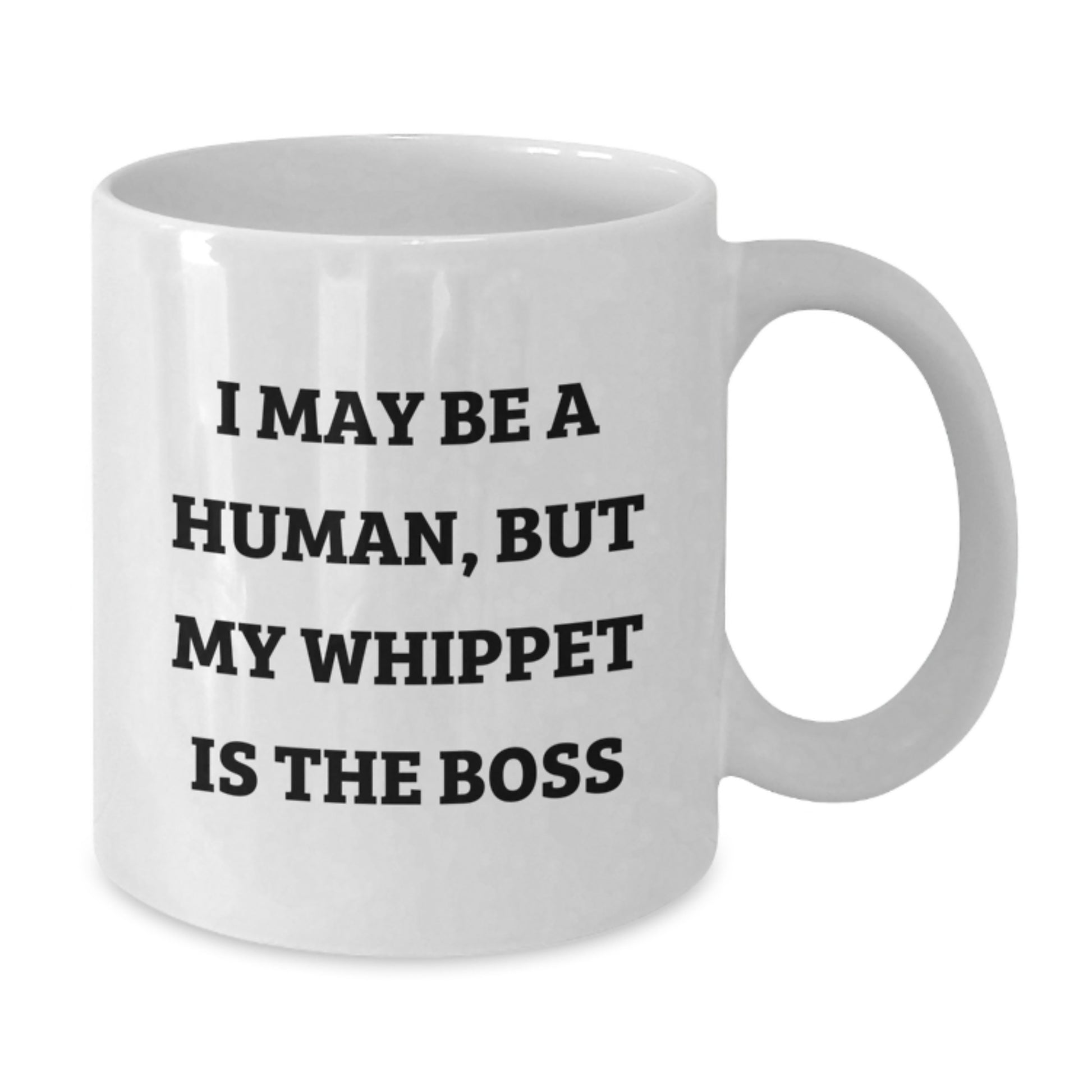 Funny Whippet Dog Gifts from Friends, Birthday Unique Gifts for Whippet Dog Lovers, White Coffee Mug with I May Be A Human, But My Whippet Is The Boss. - Additional