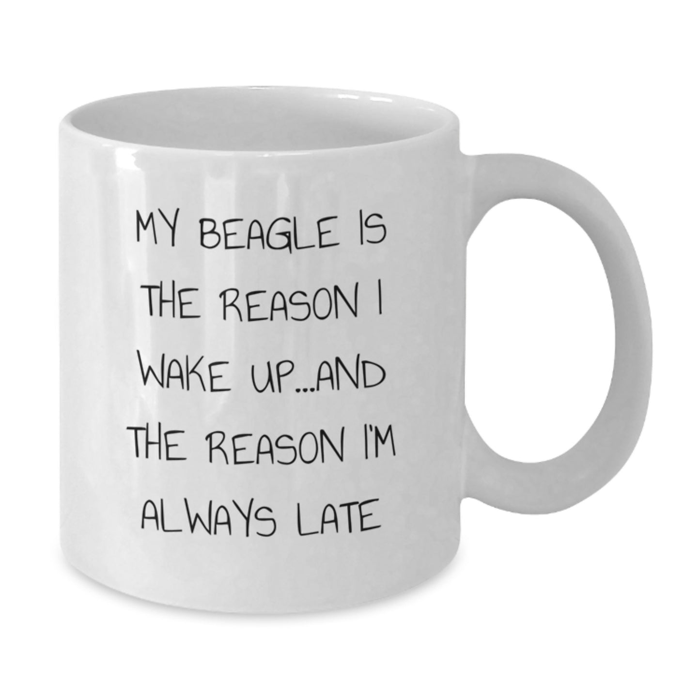 Funny Beagle Dog Birthday Unique Gifts for Friends - White Coffee Mug - My Beagle Is The Reason I Wake Up and The Reason I'm Always Late - Gifts from Men to Family - Additional