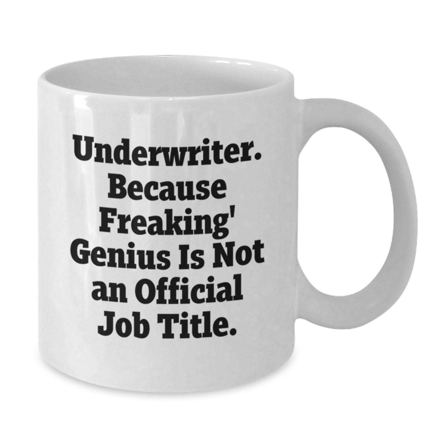Funny Underwriter Gifts for Men, Unique Christmas Unique Gifts from Friends to Underwriter, White Coffee Mug, Underwriter. Because Freaking' genius Is Not An Official Job Title. - Additional