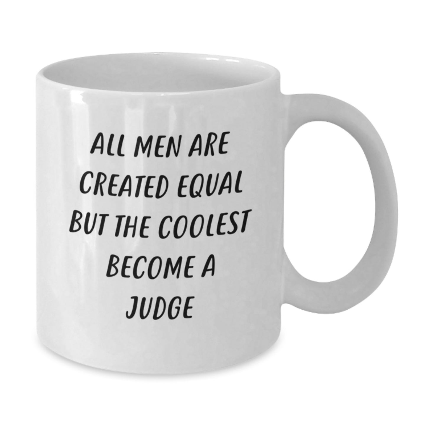 Funny Judge Gifts for Men, White Coffee Mug, Perfect Birthday Unique Gifts from Friends - All Men Are Created Equal But The Coolest Become A Judge - Additional