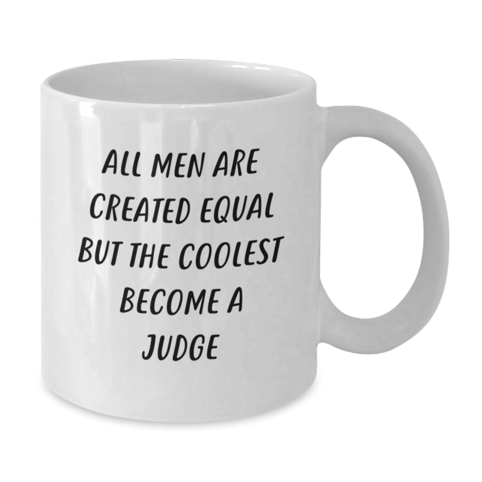 Funny Judge Gifts for Men, White Coffee Mug, Perfect Birthday Unique Gifts from Friends - All Men Are Created Equal But The Coolest Become A Judge - Additional
