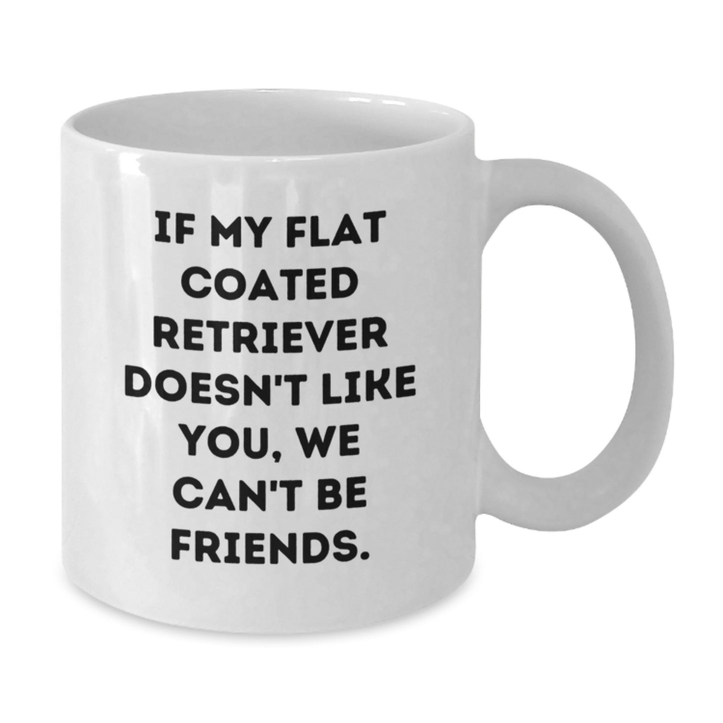 Funny Flat Coated Retriever Dog Birthday Unique Gifts, White Coffee Mug for Friends, Gifts from Women to Flat Coated Retriever Dog Lovers, Unique Birthday Unique Gifts for Men and Women - Additional