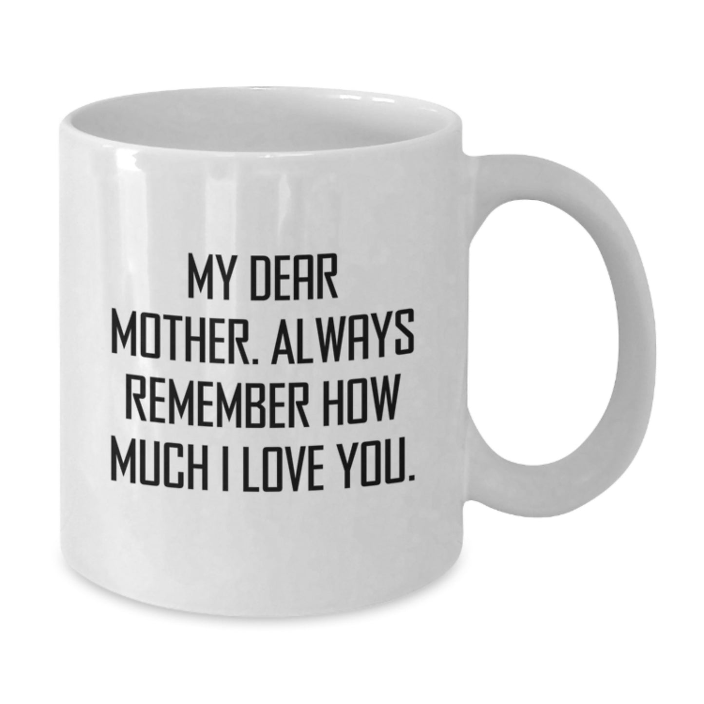 Mother's Day Unique Gift Ideas Funny White Coffee Mugs Gifts from Family to Mother - Always Remember How Much I Love You. - Additional