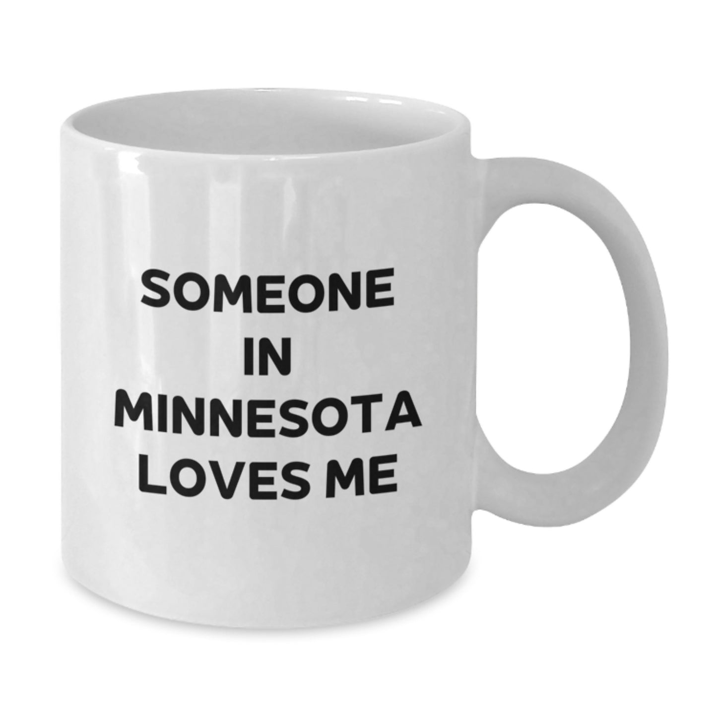 Funny Minnesota Gifts for Friends - Someone 'In Minnesota Loves Me' Quote White Coffee Mug, 11oz or 15oz Capacity, Ceramic, Birthday Unique - Additional