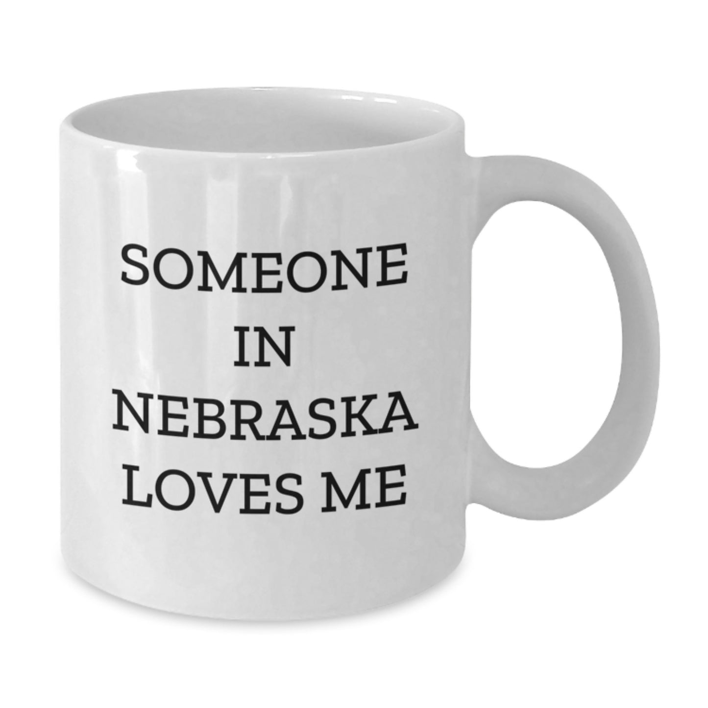 Nebraska Lovers Funny Gift, 'Someone In Nebraska Loves Me' White Coffee Mug, Unique Birthday Unique Gifts from Friends to Nebraska Family and Friends - Additional