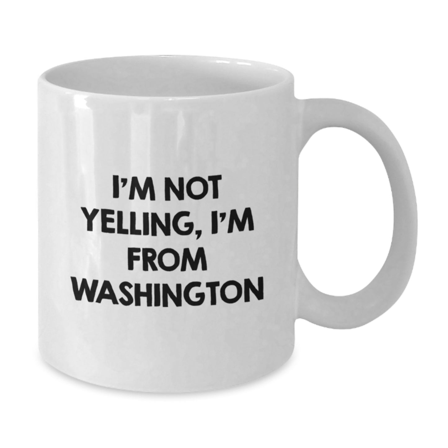 Funny Washington Gifts from Friends - 'I'm Not Yelling, I'm From Washington' White Coffee Mug for Birthday, Unique and Quirky Present for Washington Enthusiasts, Men, Women, or Coworkers - Additional